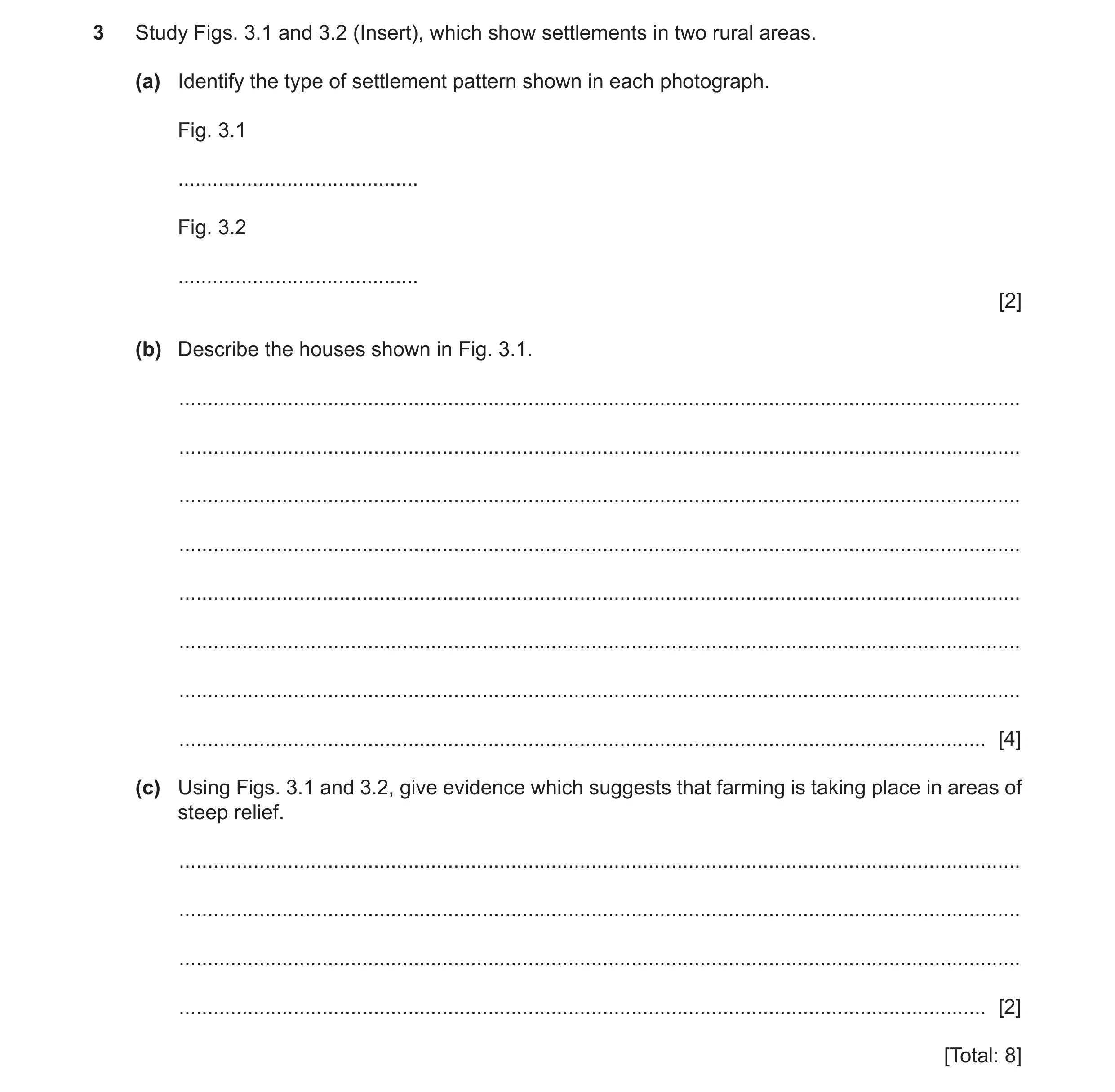Question 26: Study Figs. 3.1 and 3.2 (Insert), which show settlements in two rural areas. (a) Identify the type of settlement pattern shown in each phot…