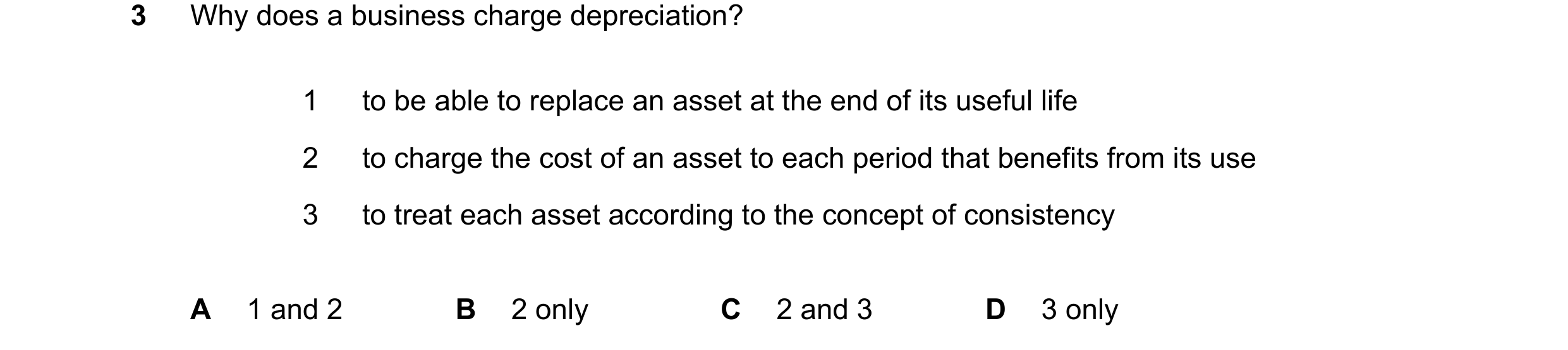 Question 266: Why does a business charge depreciation? 1 to be able to replace an asset at the end of its useful life 2 to charge the cost of an asset to…