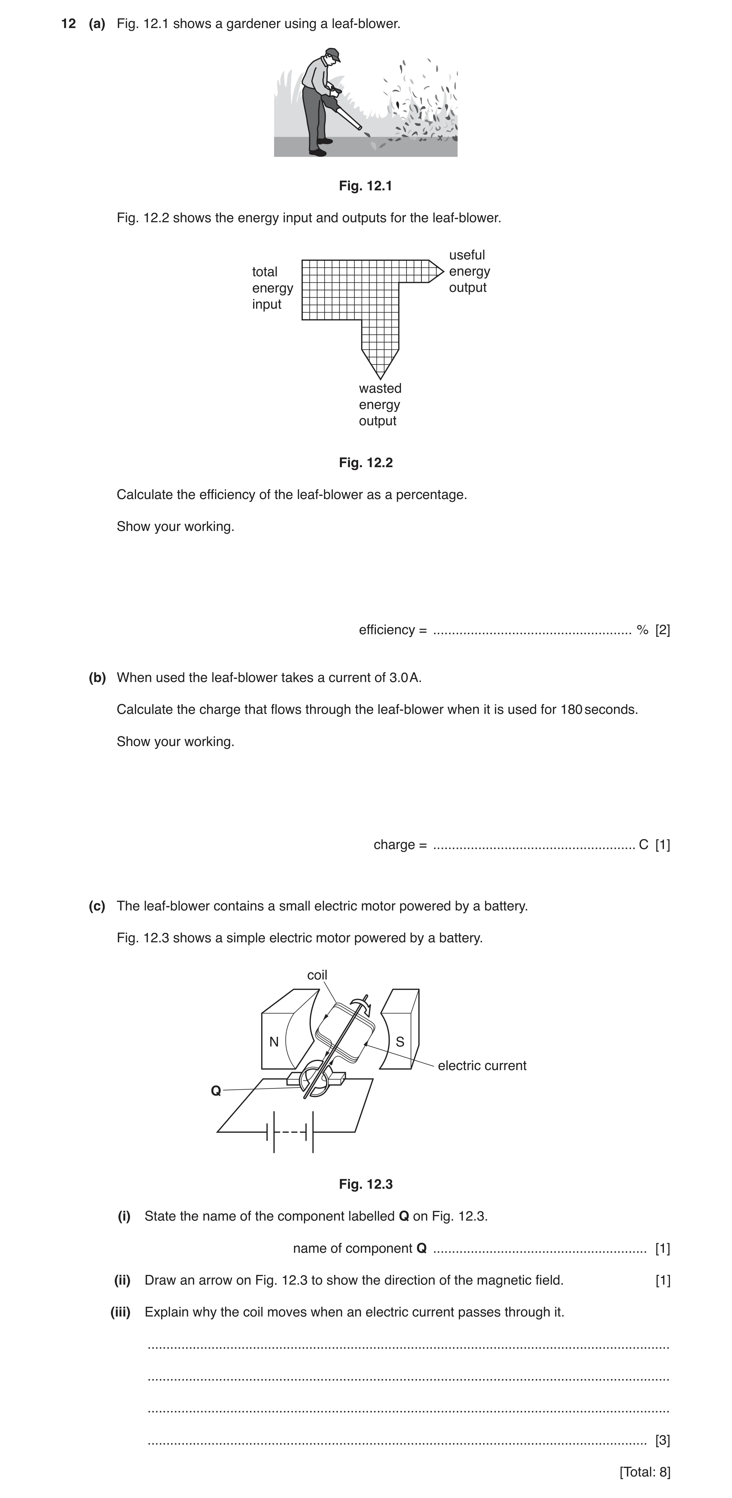 Question 9: (a) Fig. 12.1 shows a gardener using a leaf-blower. Fig. 12.1 Fig. 12.2 shows the energy input and outputs for the leaf-blower. useful tota…