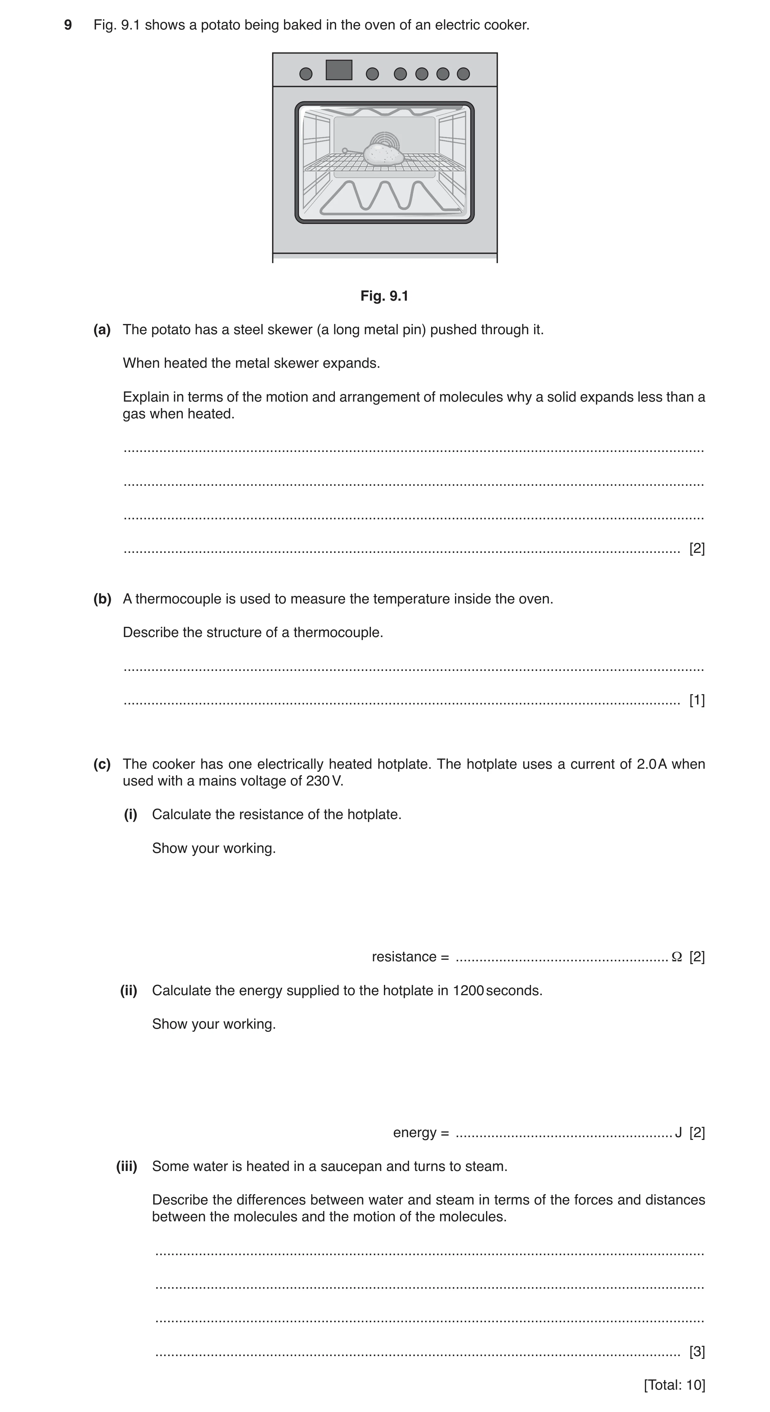 Question 8: Fig. 9.1 shows a potato being baked in the oven of an electric cooker. Fig. 9.1 (a) The potato has a steel skewer (a long metal pin) pushed…