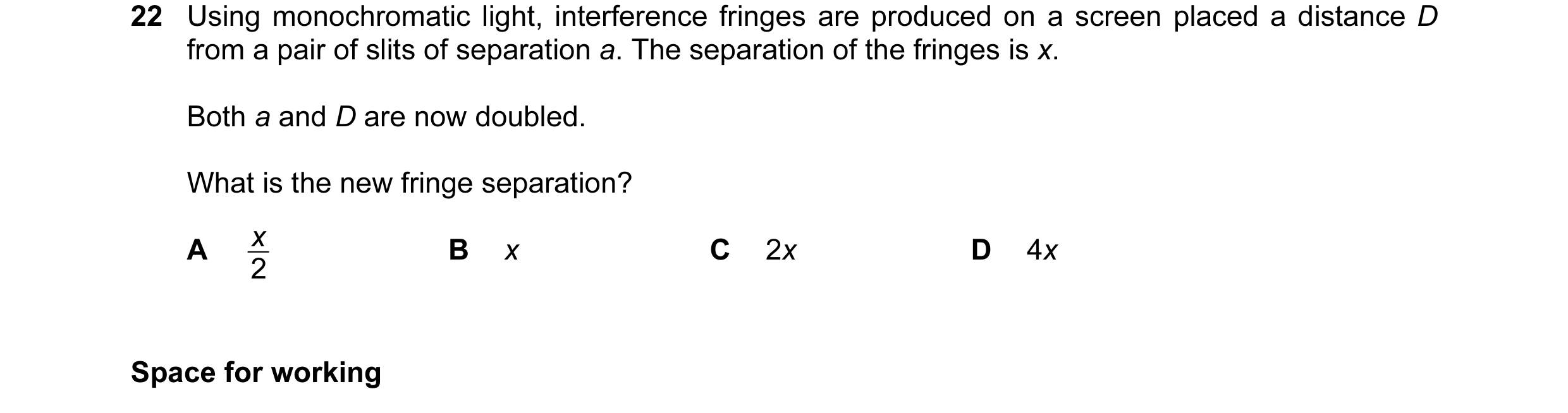 Question 9: Using monochromatic light, interference fringes are produced on a screen placed a distance D from a pair of slits of separation a. The sepa…