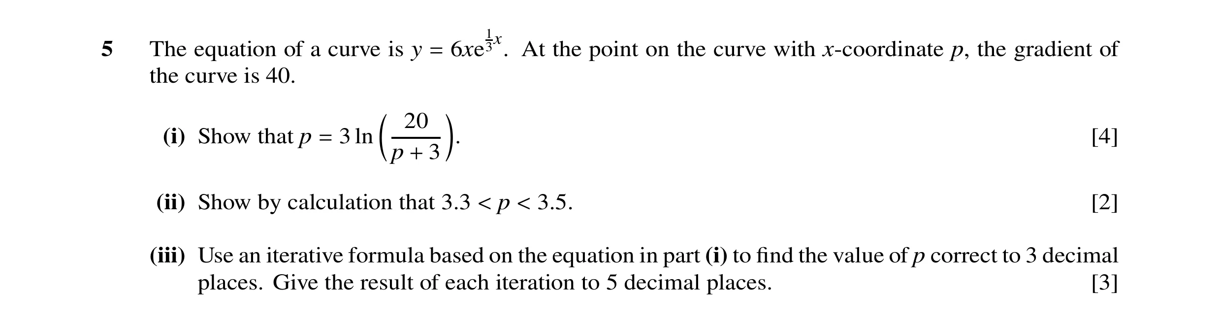 Question 29: 5 The equation of a curve is y 6xe 3x. At the point on the curve with x-coordinate p, the gradient of the curve is 40. = @ A 20 (i) Show th…