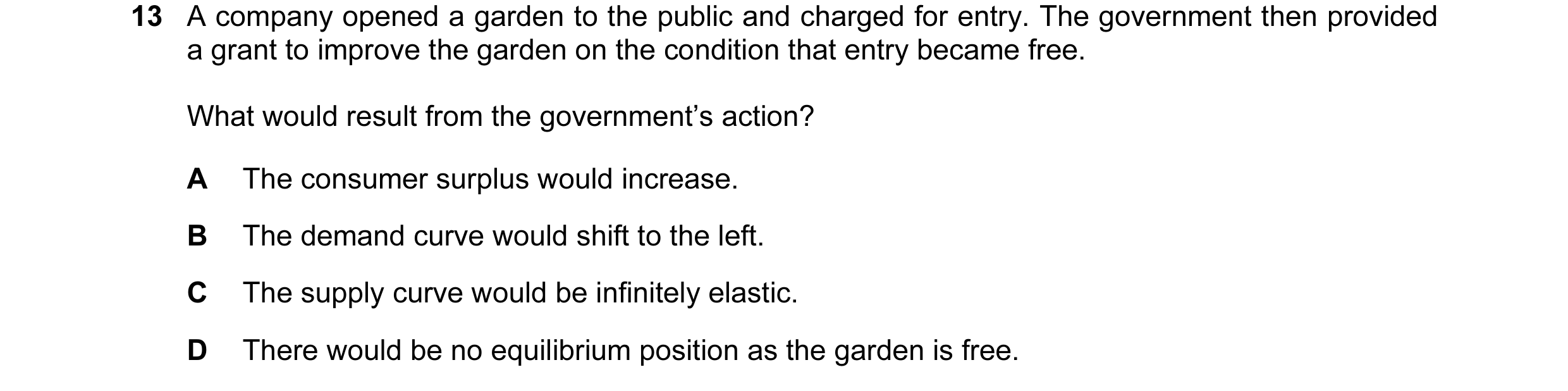Question 52: A company opened a garden to the public and charged for entry. The government then provided a grant to improve the garden on the condition …
