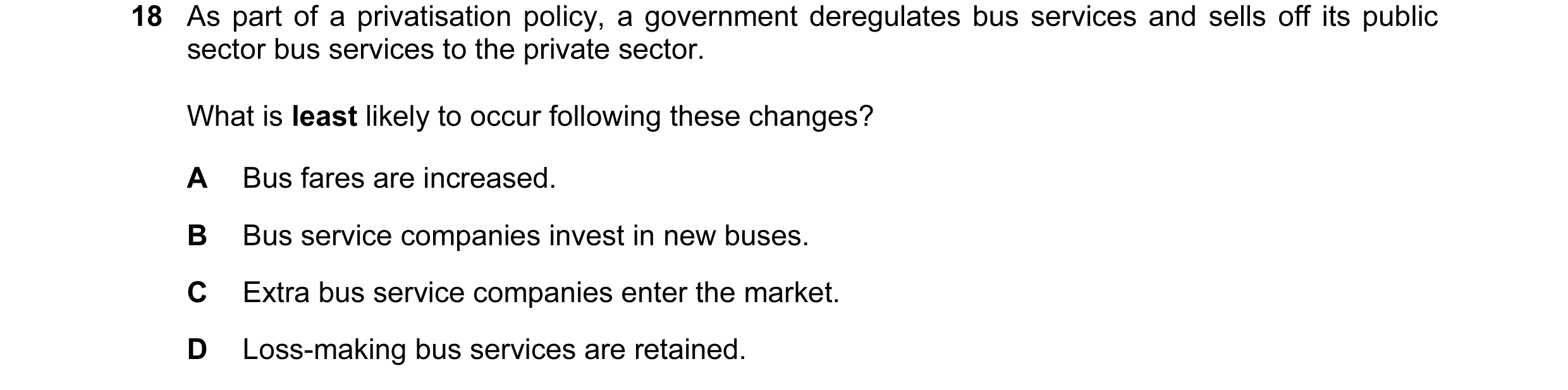 Question 51: As part of a privatisation policy, a government deregulates bus services and sells off its public sector bus services to the private sector…