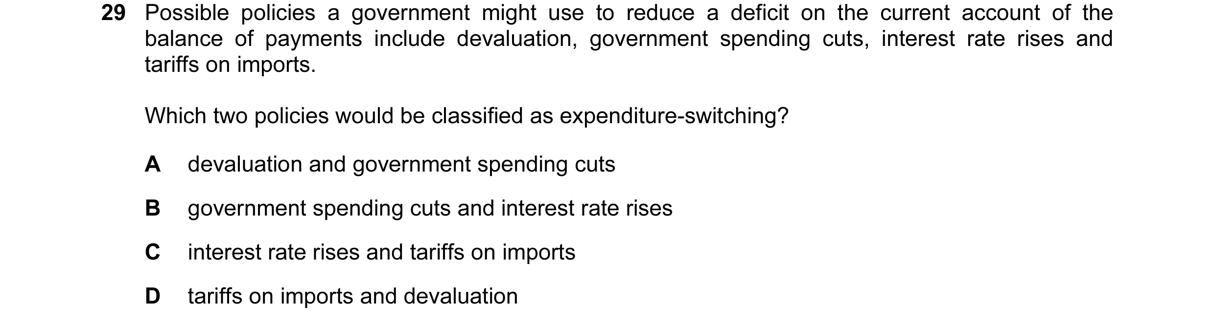 Question 53: Possible policies a government might use to reduce a deficit on the current account of the balance of payments include devaluation, governm…
