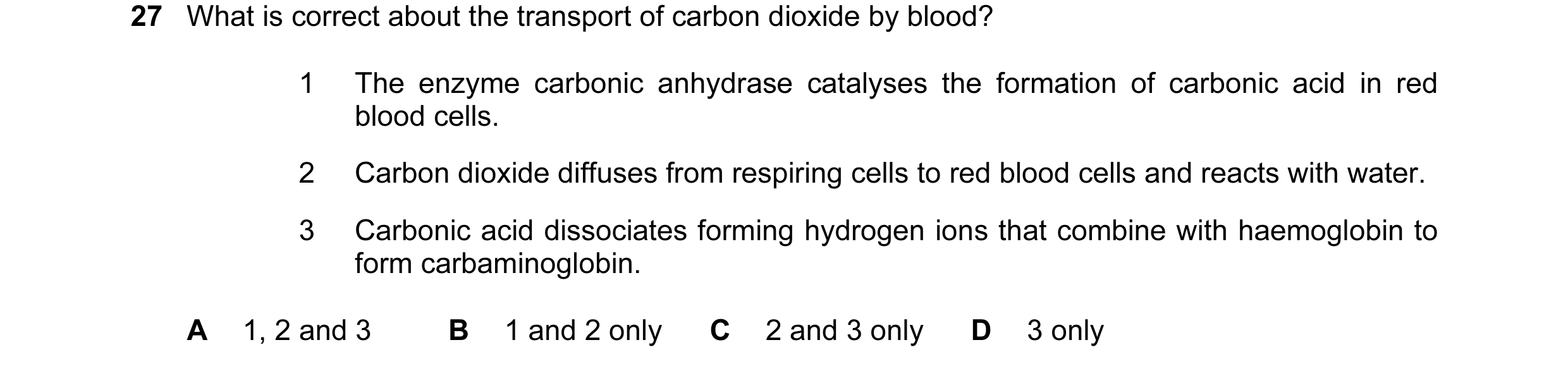 Question 57: What is correct about the transport of carbon dioxide by blood? 1 The enzyme carbonic anhydrase catalyses the formation of carbonic acid in…