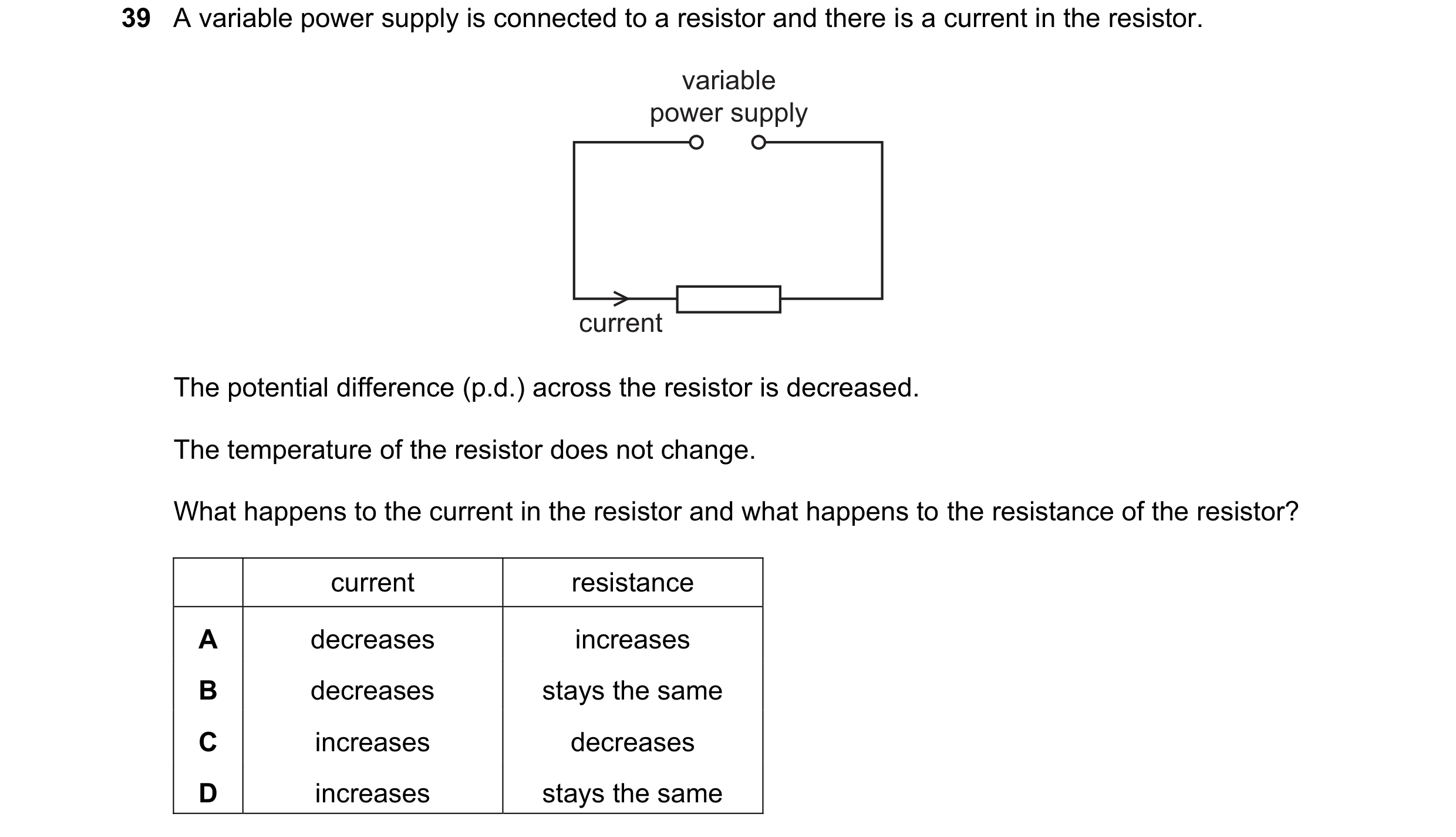 Question 91: A variable power supply is connected to a resistor and there is a current in the resistor. variable power supply current The potential diff…