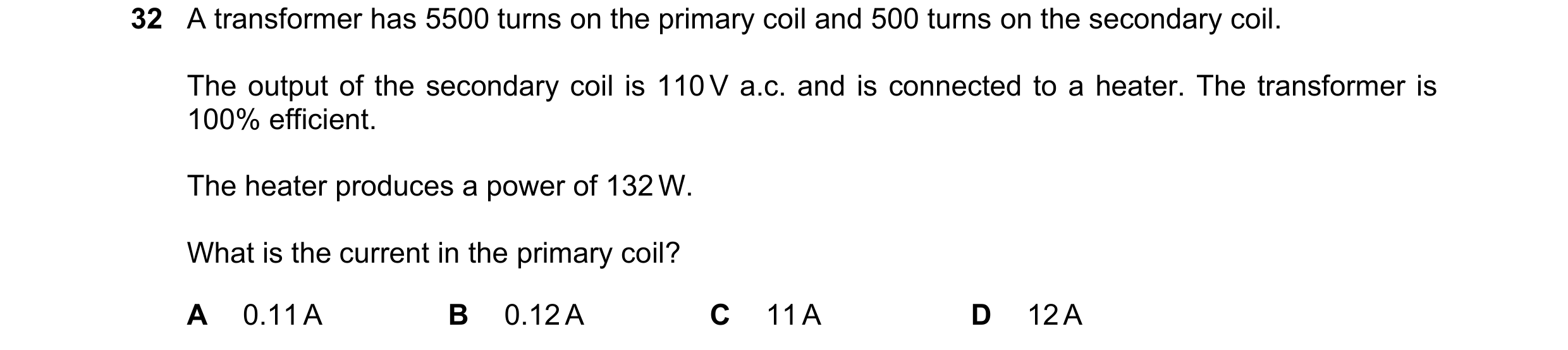 Question 141: A transformer has 5500 turns on the primary coil and 500 turns on the secondary coil. The output of the secondary coil is 110 V a.c. and is…