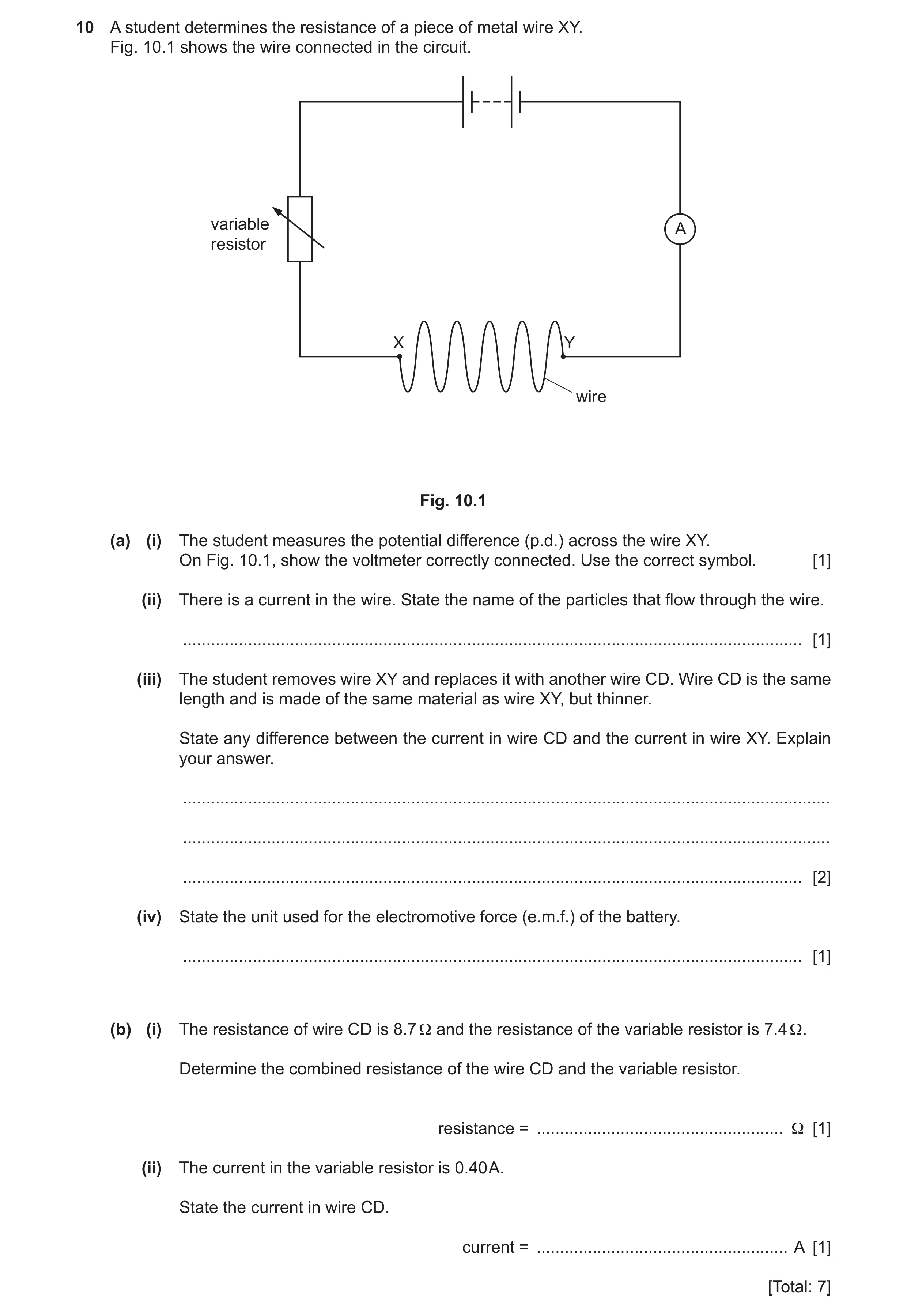 Question 28: A student determines the resistance of a piece of metal wire XY. Fig. 10.1 shows the wire connected in the circuit. variable A resistor X Y…