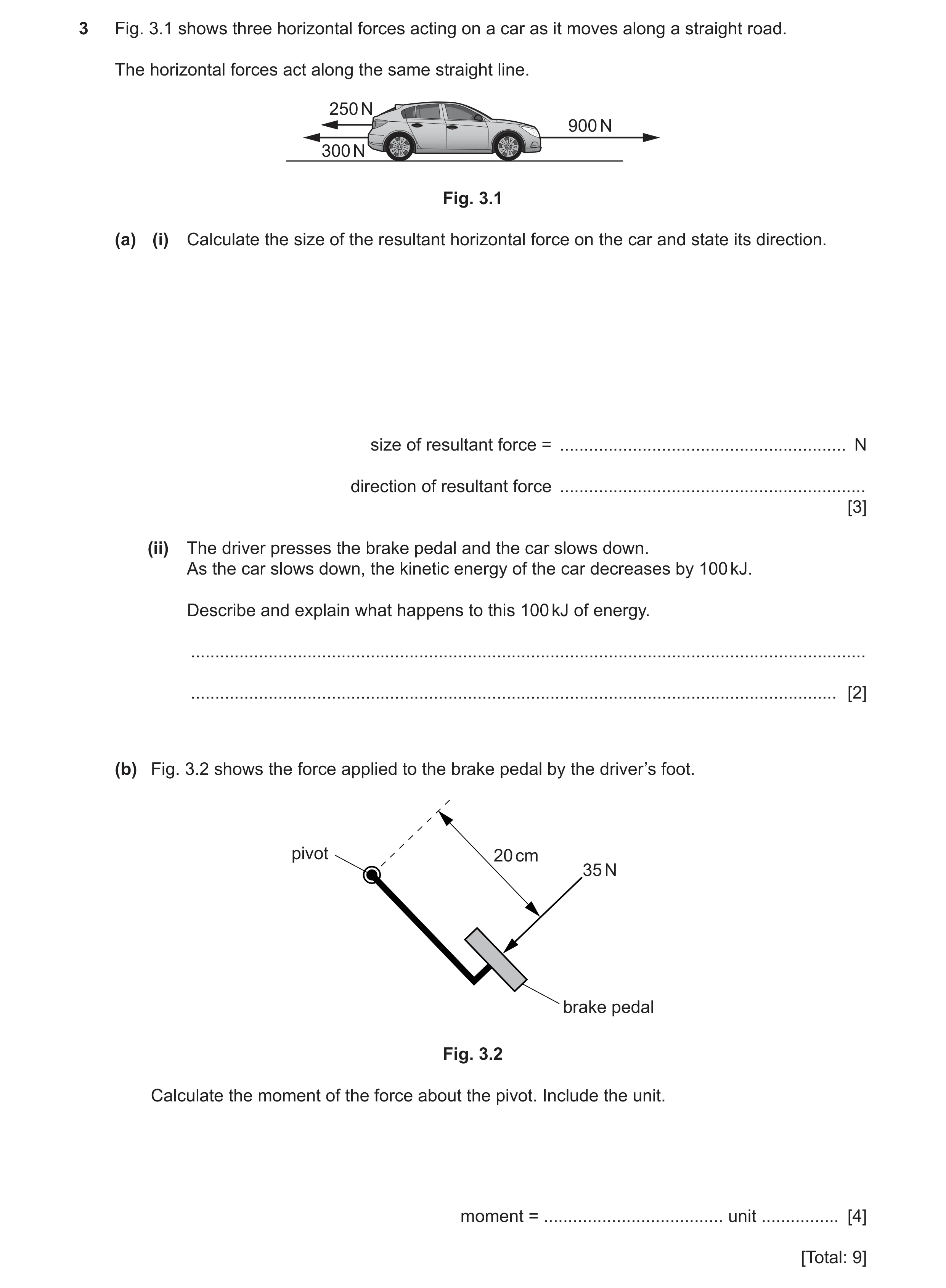 Question 30: Fig. 3.1 shows three horizontal forces acting on a car as it moves along a straight road. The horizontal forces act along the same straight…