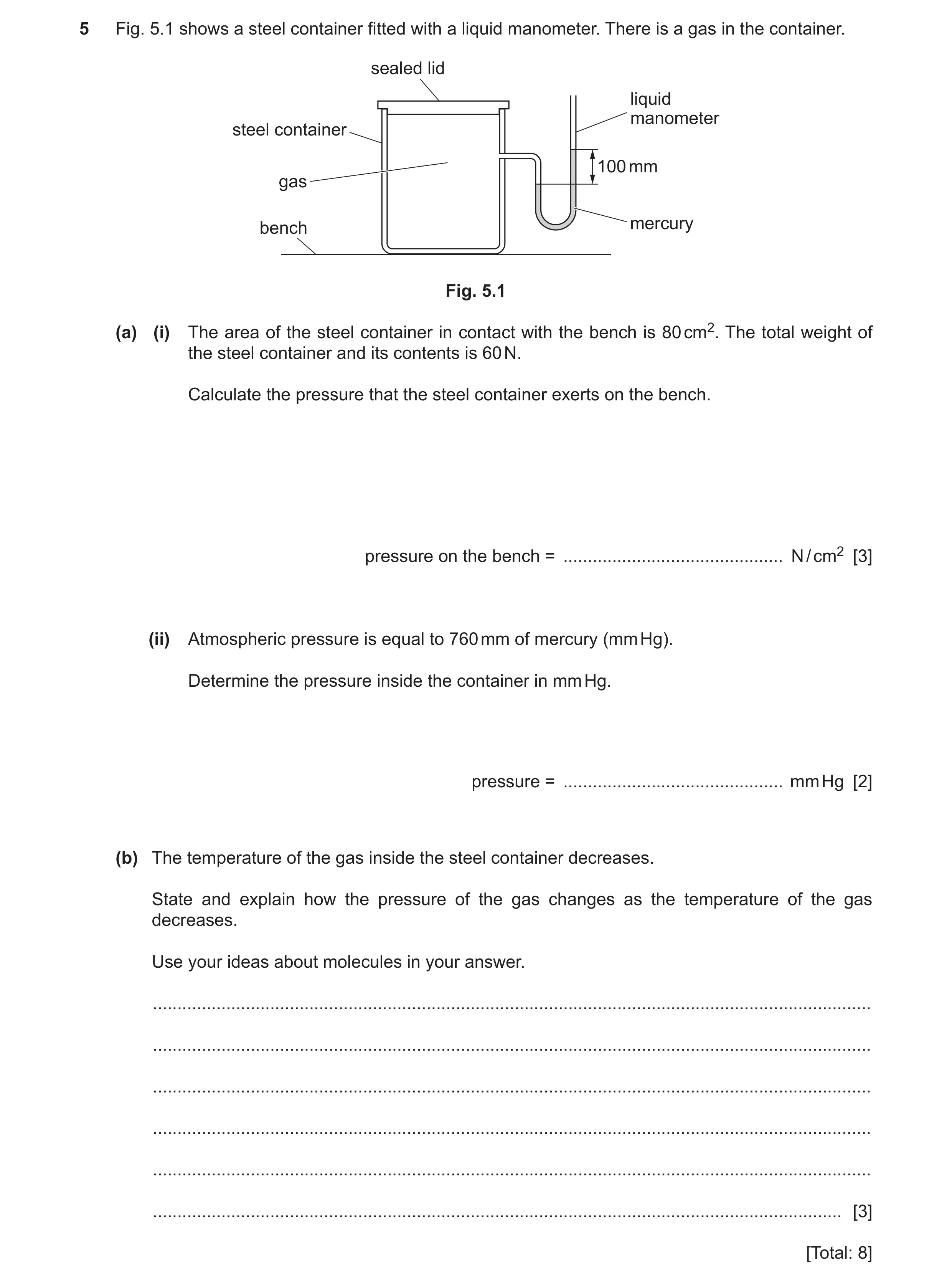 Question 20: Fig. 5.1 shows a steel container fitted with a liquid manometer. There is a gas in the container. sealed lid liquid manometer steel contain…