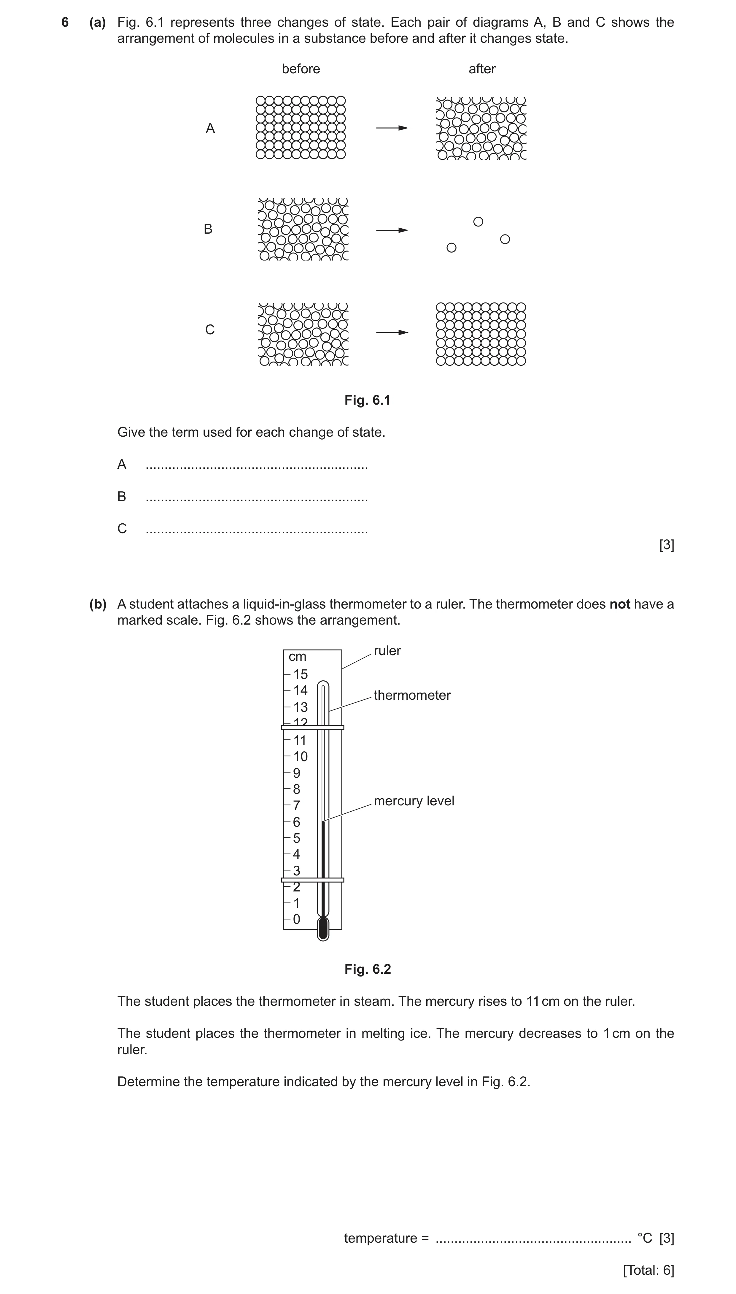 Question 12: (a) Fig. 6.1 represents three changes of state. Each pair of diagrams A, B and C shows the arrangement of molecules in a substance before a…