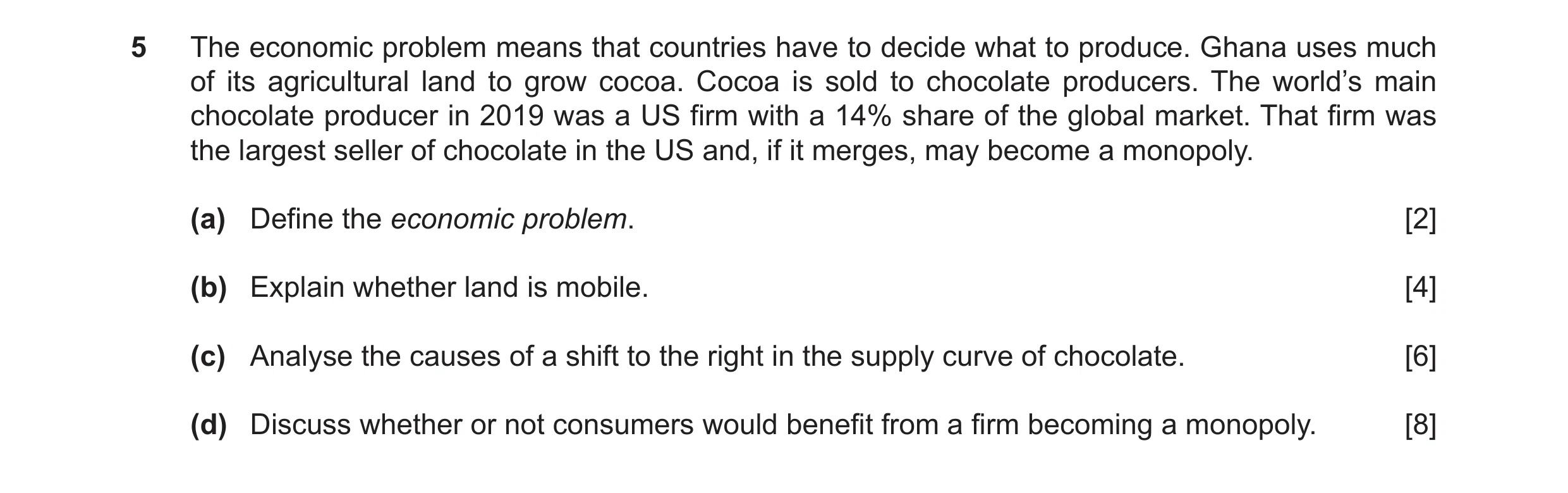 Question 26: The economic problem means that countries have to decide what to produce. Ghana uses much of its agricultural land to grow cocoa. Cocoa is …