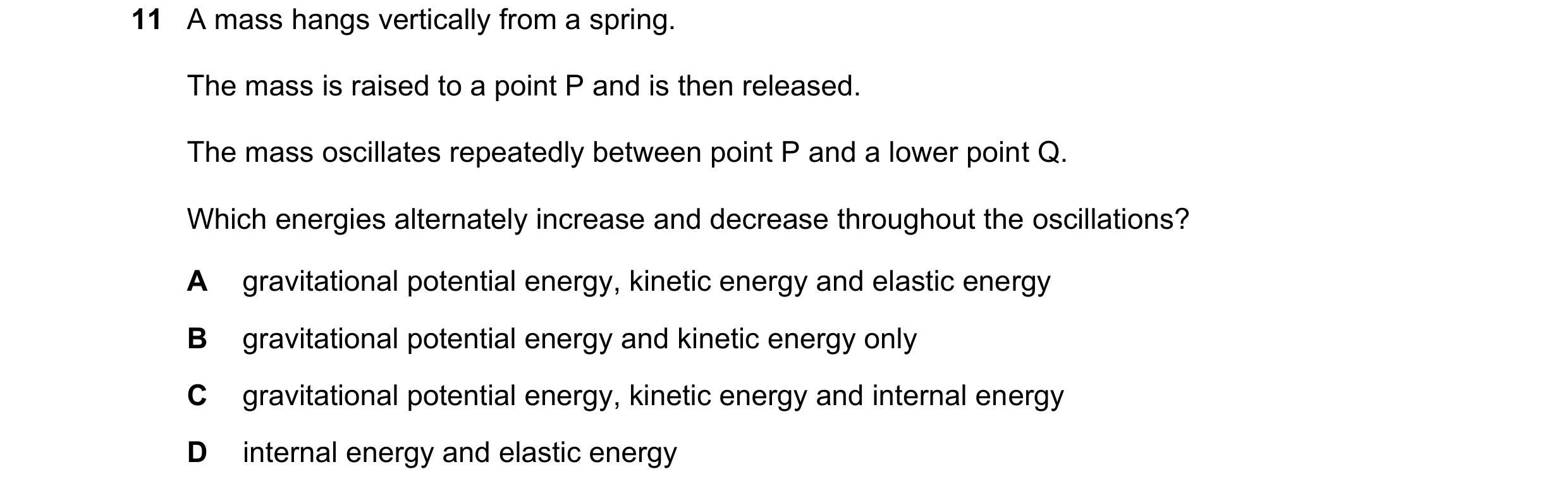 Question 35: A mass hangs vertically from a spring. The mass is raised to a point P and is then released. The mass oscillates repeatedly between point P…