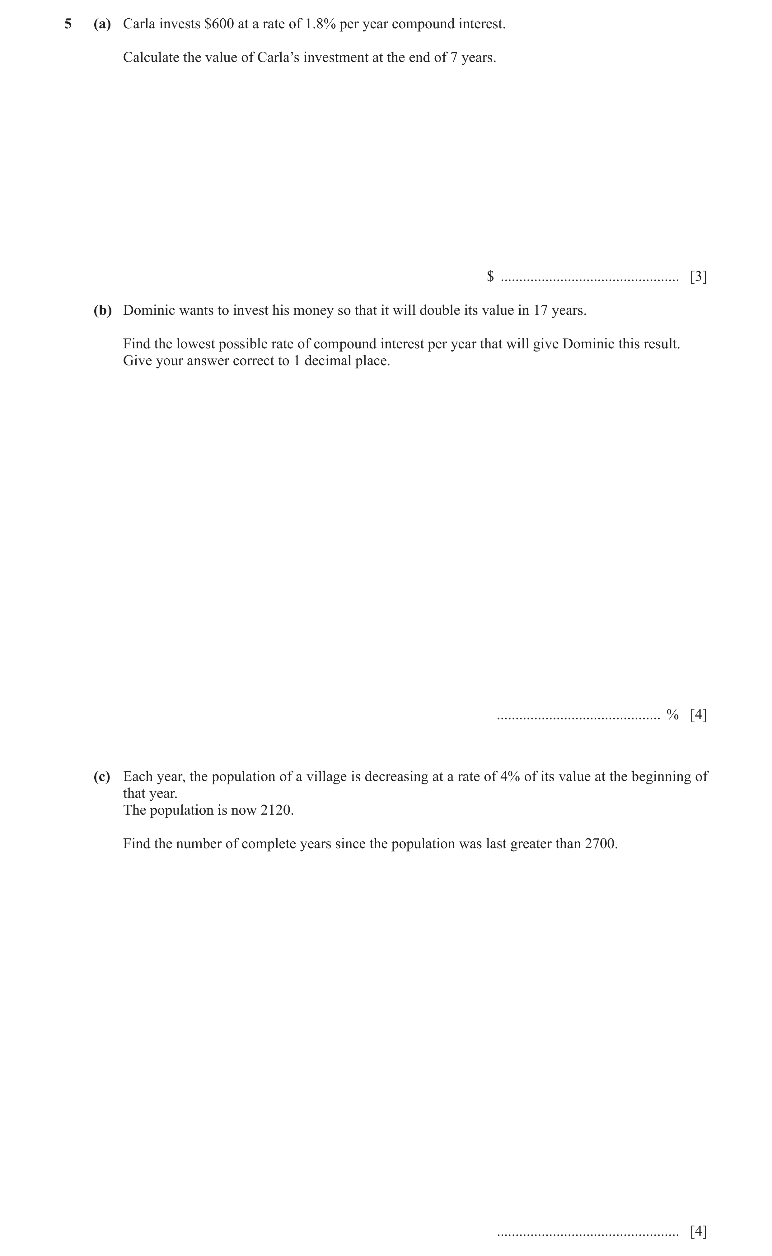 Question 17: (a) Carla invests $600 at a rate of 1.8% per year compound interest. Calculate the value of Carla’s investment at the end of 7 years. $ ...…