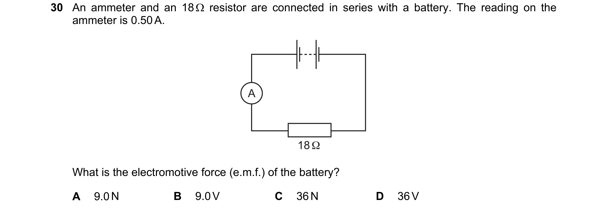 Question 211: An ammeter and an 18 Ω resistor are connected in series with a battery. The reading on the ammeter is 0.50 A. A 18 Ω What is the electromot…