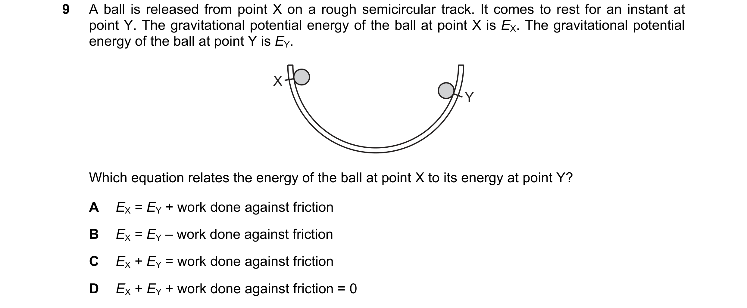 Question 118: A ball is released from point X on a rough semicircular track. It comes to rest for an instant at point Y. The gravitational potential ener…