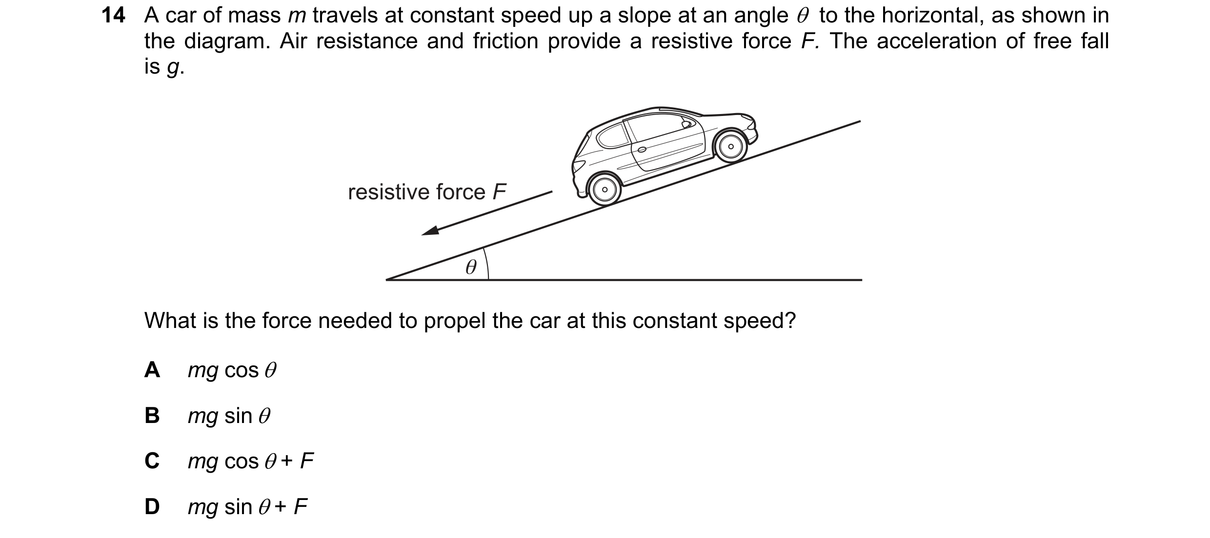 Question 99: A car of mass m travels at constant speed up a slope at an angle θ  to the horizontal, as shown in the diagram. Air resistance and friction…