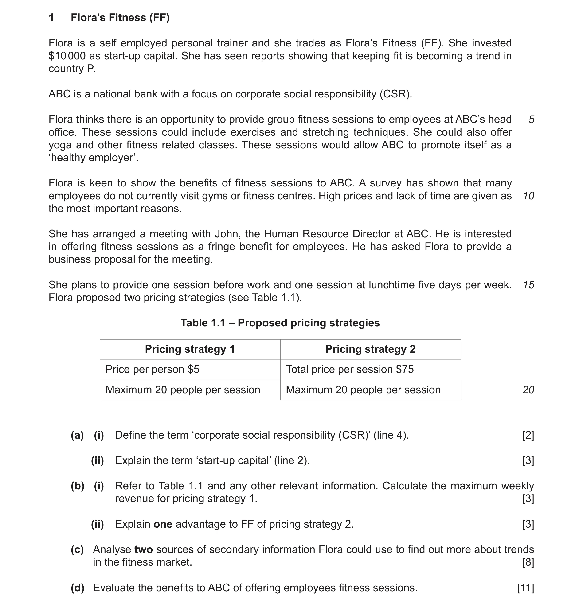 Question 11: Flora’s Fitness (FF) Flora is a self employed personal trainer and she trades as Flora’s Fitness (FF). She invested $10 000 as start‑up cap…