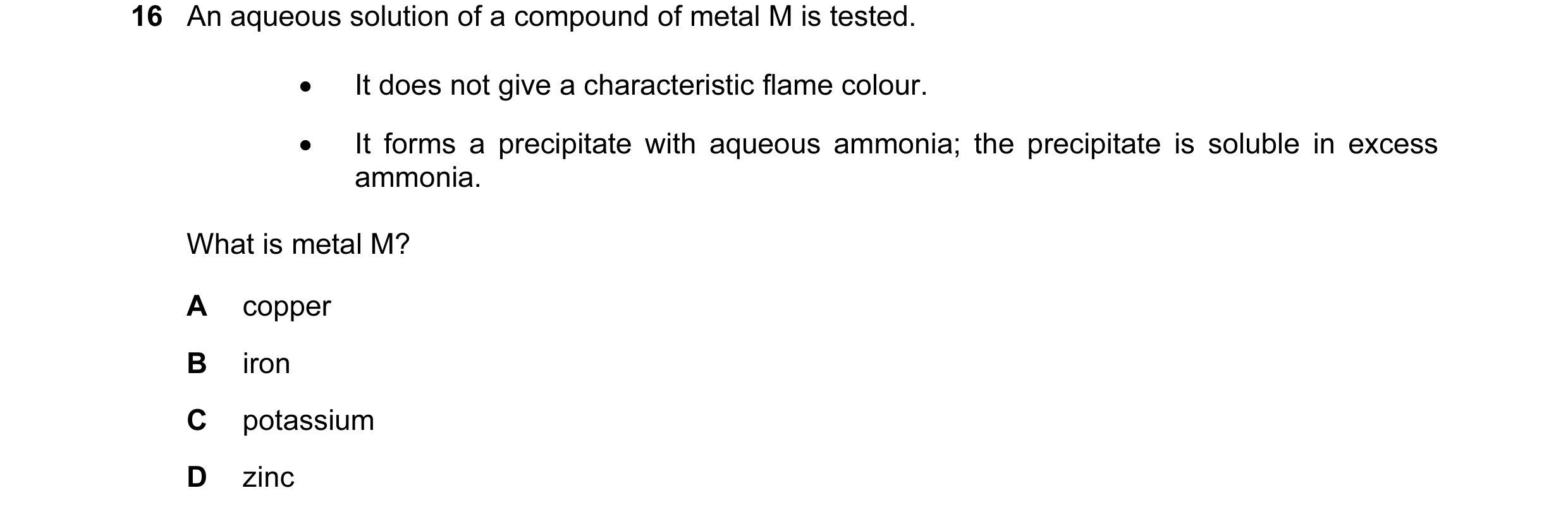 Question 18: An aqueous solution of a compound of metal M is tested. • It does not give a characteristic flame colour. • It forms a precipitate with aqu…