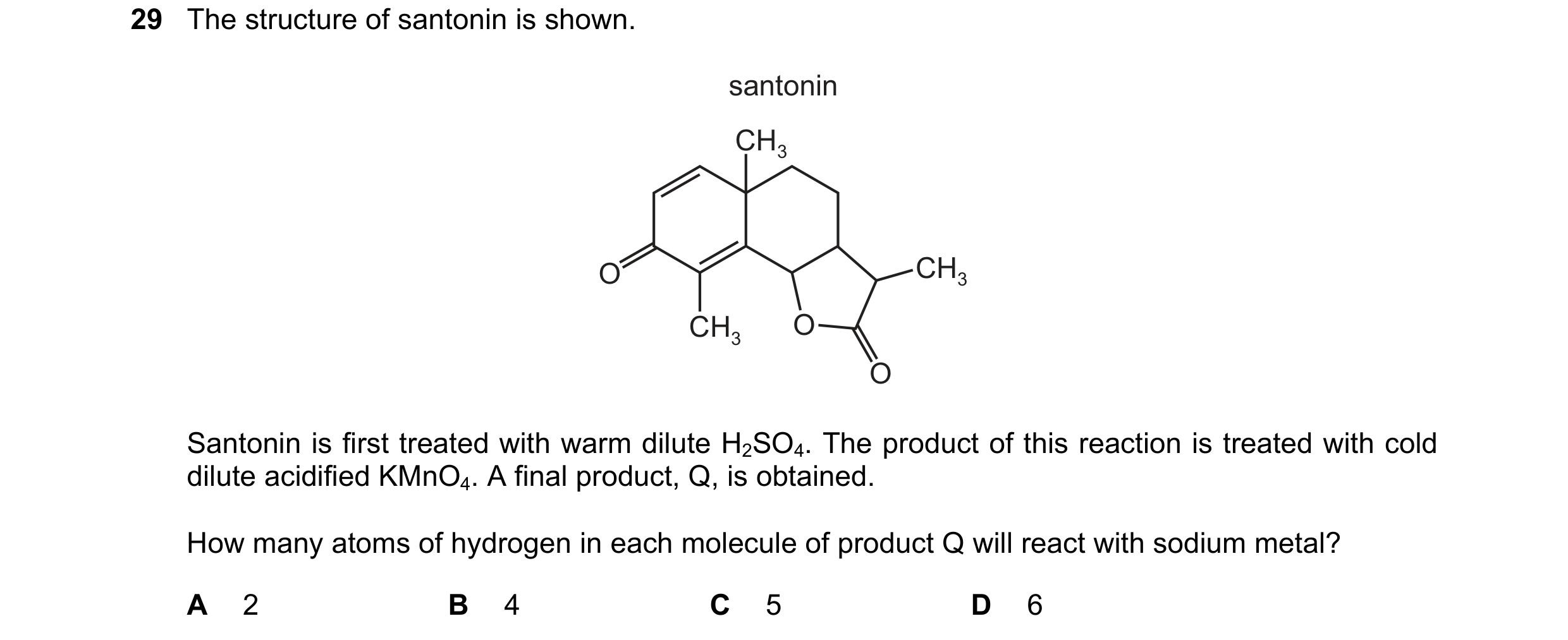 Question 46: The structure of santonin is shown. santonin CH3 O CH3 CH3 O O Santonin is first treated with warm dilute H2SO4. The product of this reacti…