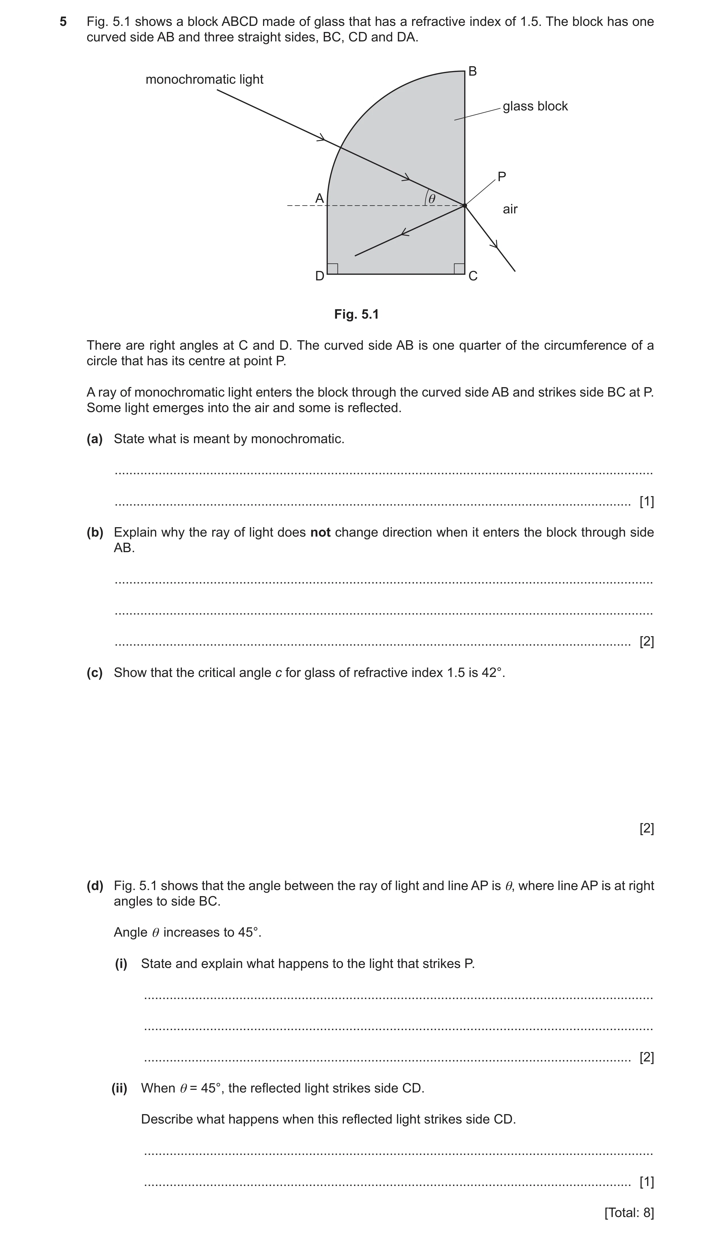 Question 38: Fig. 5.1 shows a block ABCD made of glass that has a refractive index of 1.5. The block has one curved side AB and three straight sides, BC…