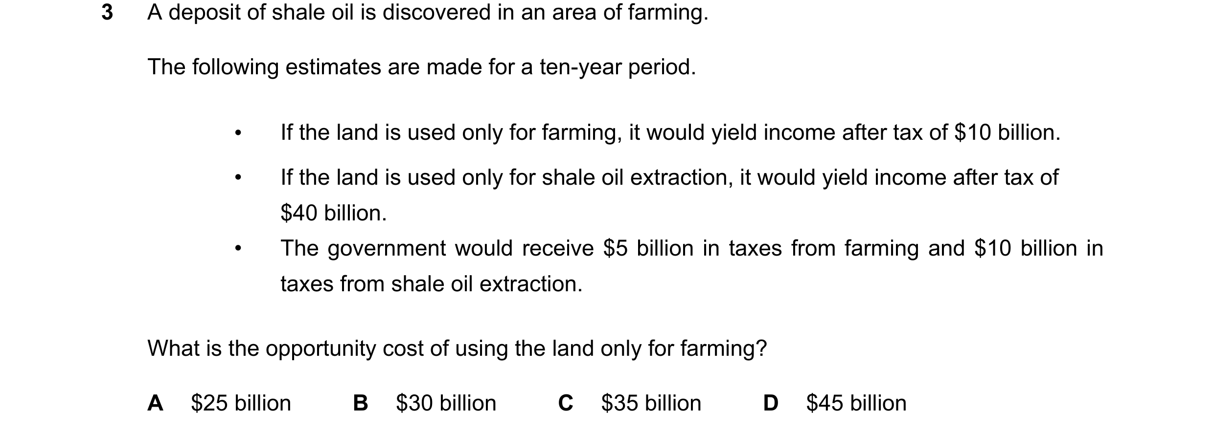 Question 103: A deposit of shale oil is discovered in an area of farming. The following estimates are made for a ten-year period. • If the land is used o…