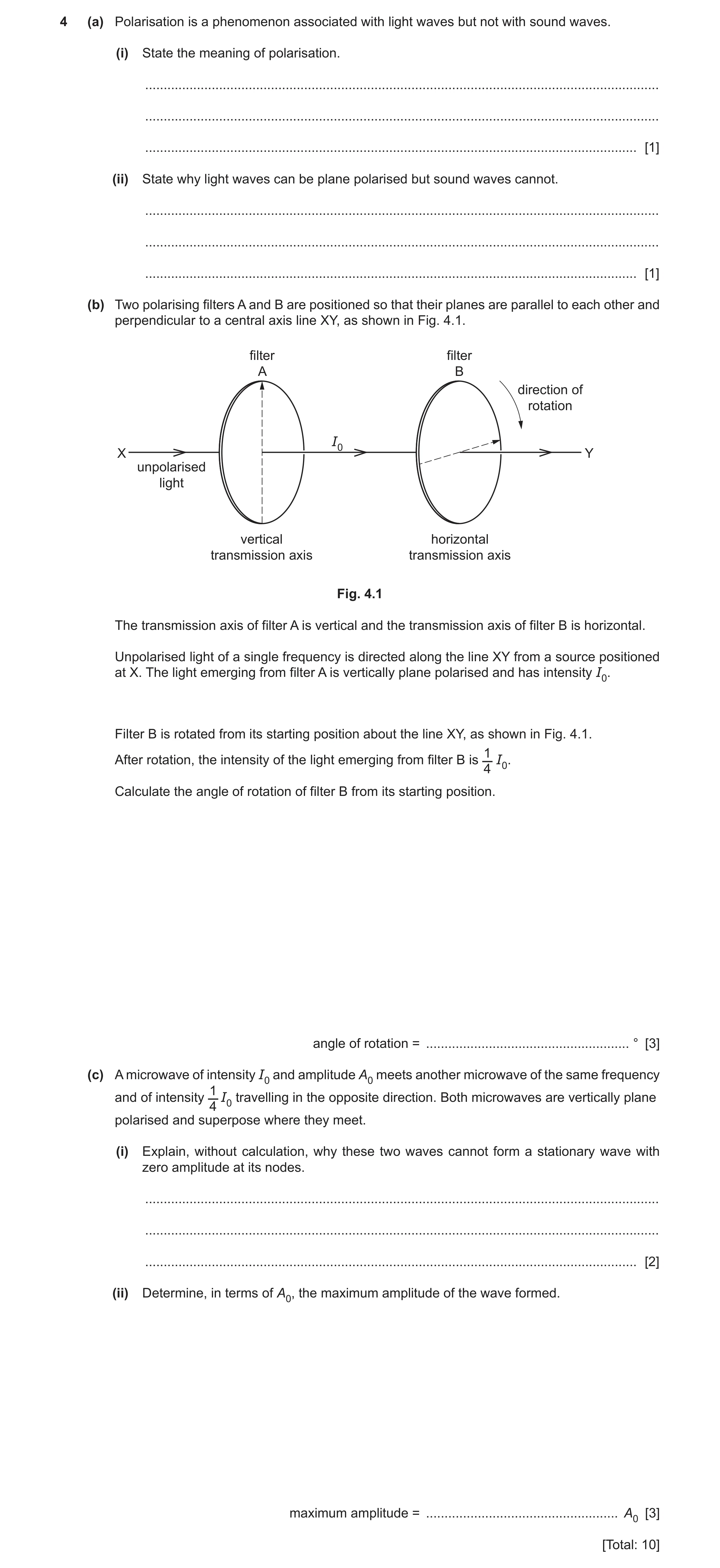 Question 11: (a) Polarisation is a phenomenon associated with light waves but not with sound waves. (i) State the meaning of polarisation. .............…