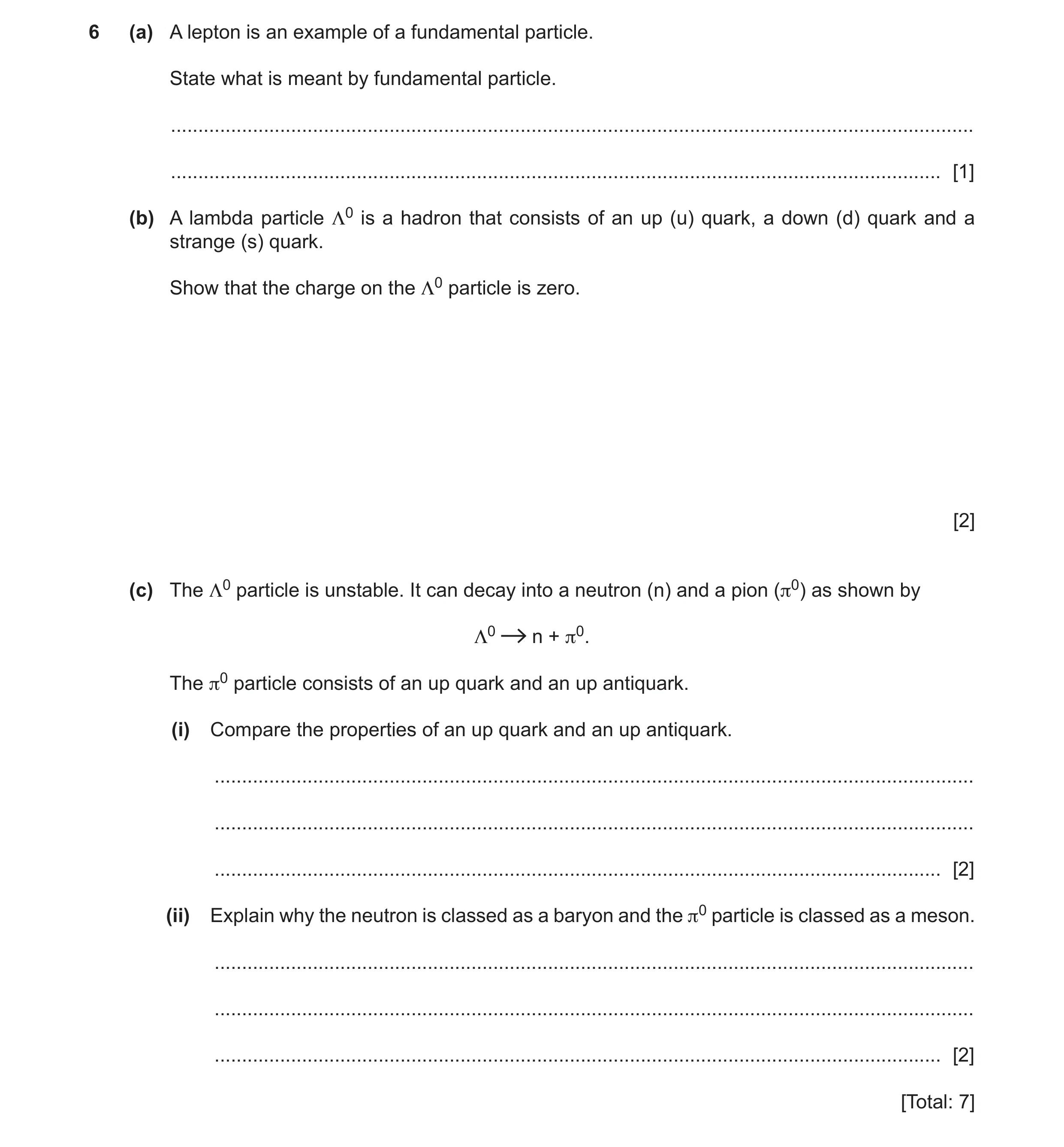 Question 17: (a) A lepton is an example of a fundamental particle. State what is meant by fundamental particle. ........................................…