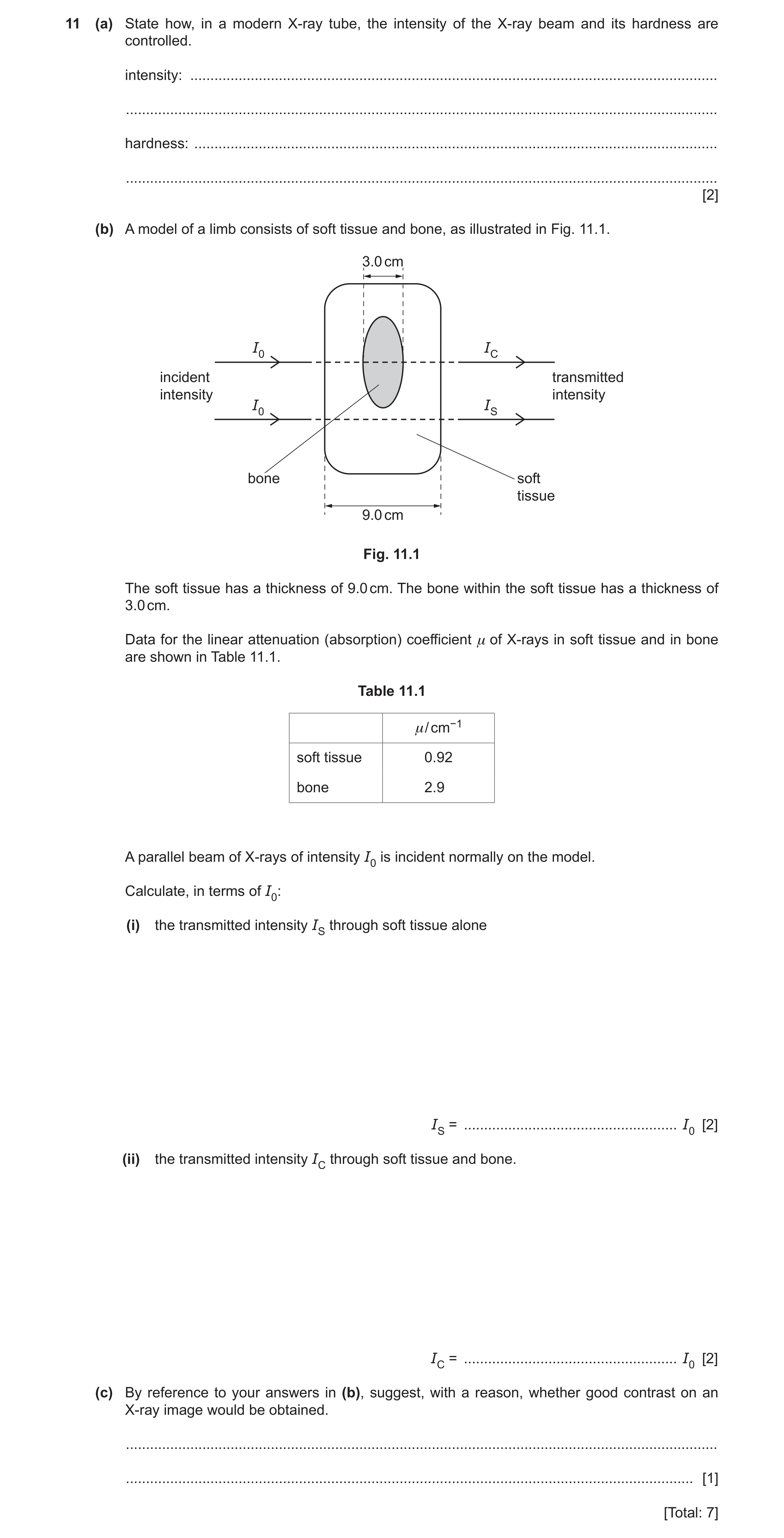 Question 19: (a) State how, in a modern X-ray tube, the intensity of the X-ray beam and its hardness are controlled. intensity: ........................…