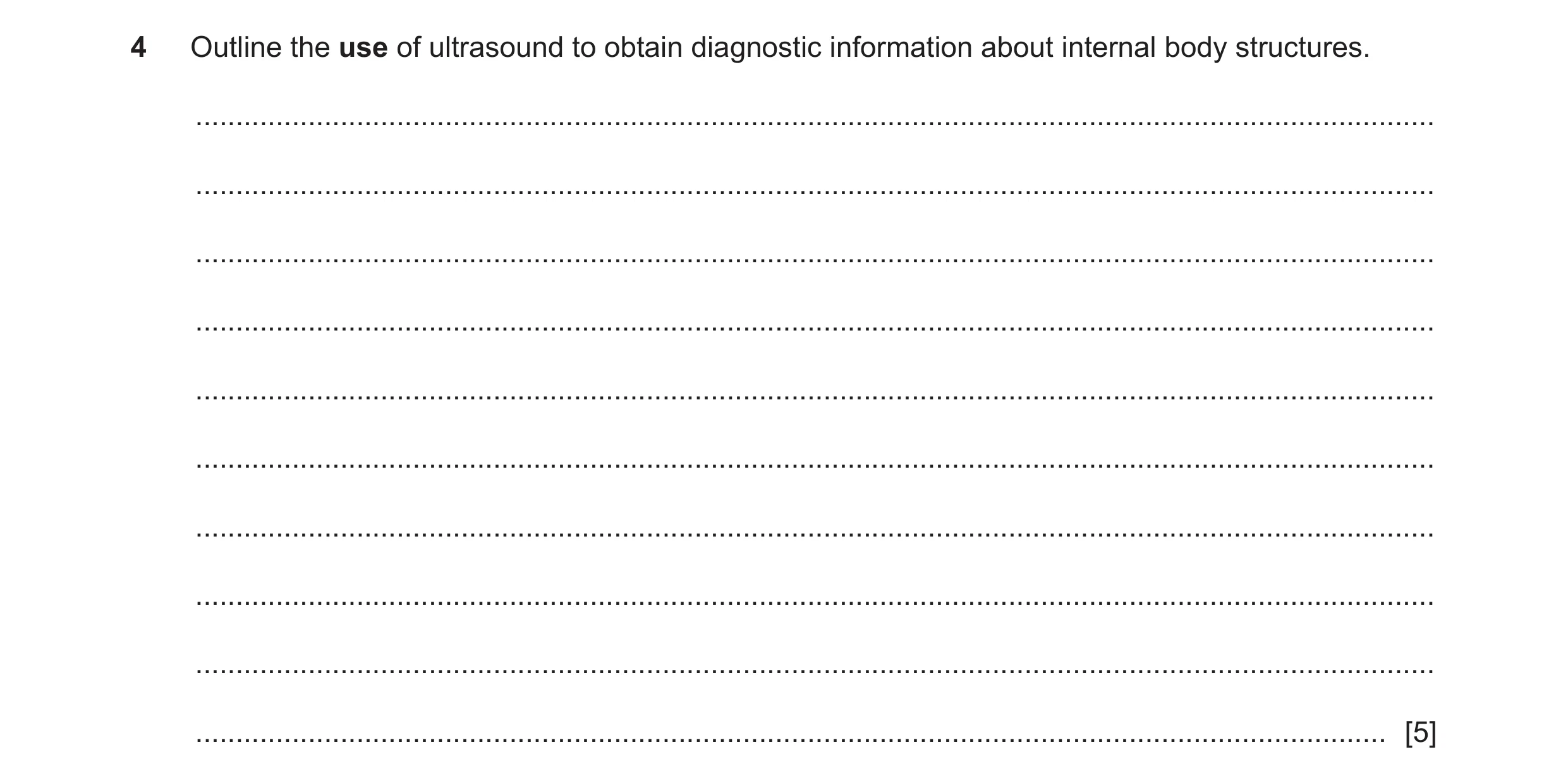 Question 22: Outline the use of ultrasound to obtain diagnostic information about internal body structures. ............................................…