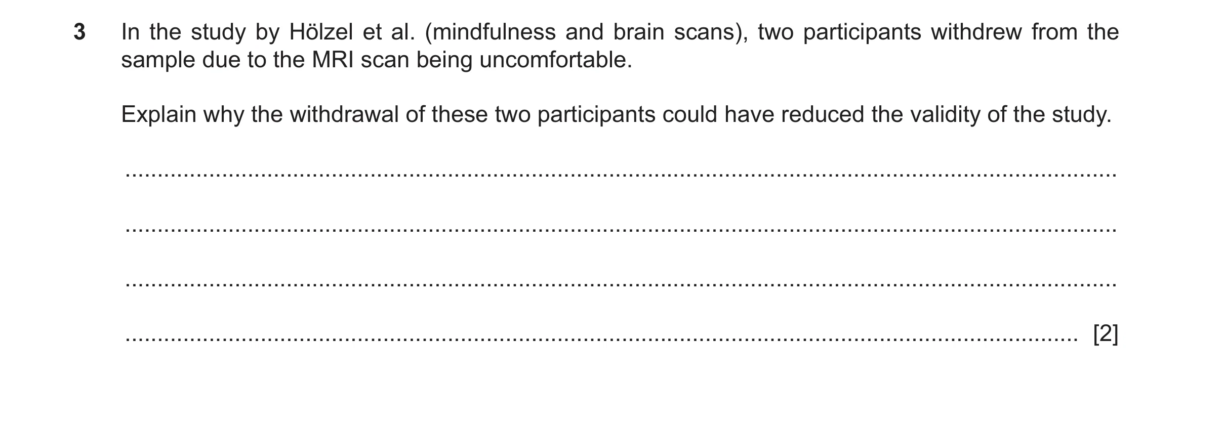 Question 441: In the study by Hölzel et al. (mindfulness and brain scans), two participants withdrew from the sample due to the MRI scan being uncomforta…