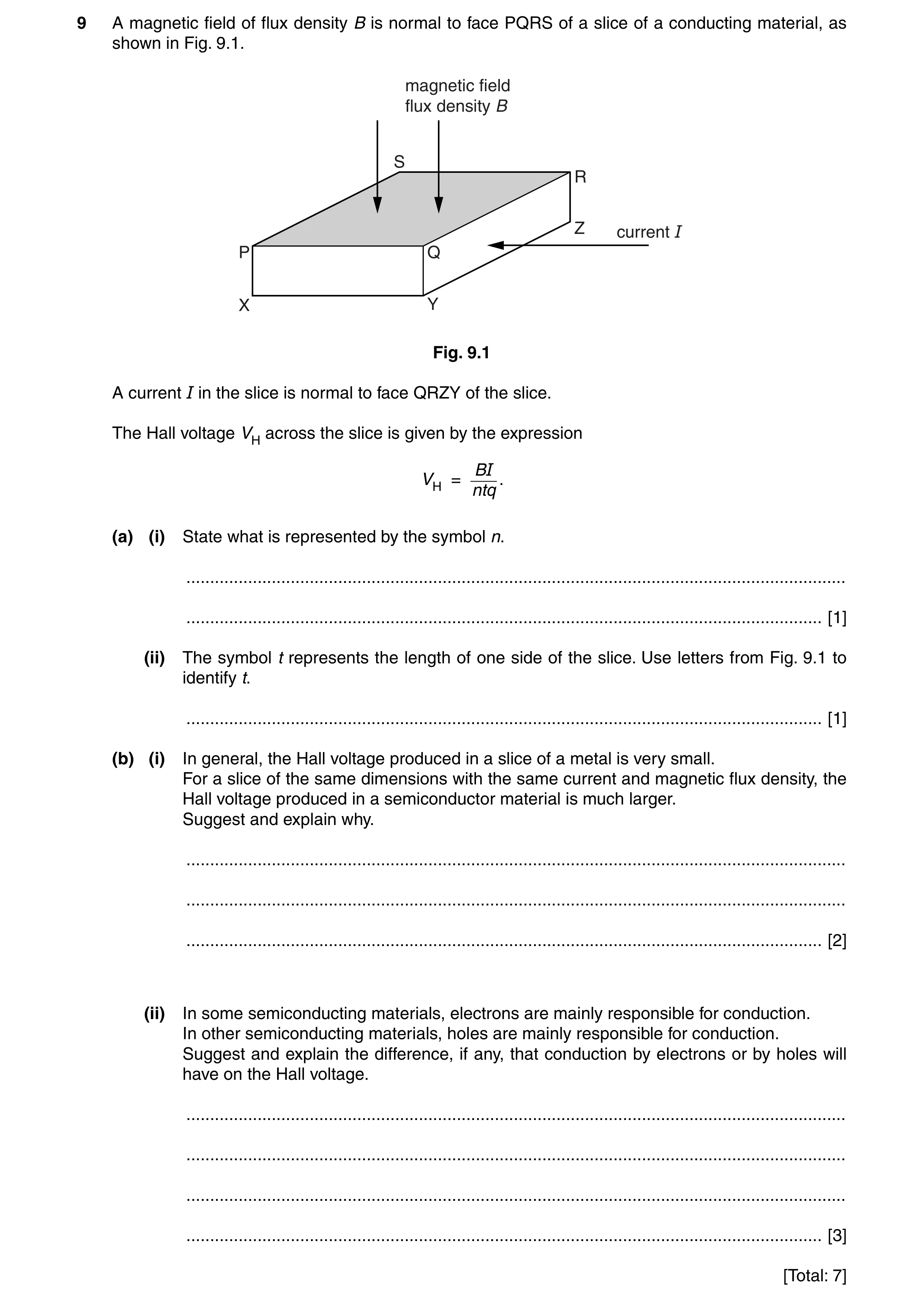 Question 8: A magnetic field of flux density B is normal to face PQRS of a slice of a conducting material, as shown in Fig. 9.1. magnetic field flux de…