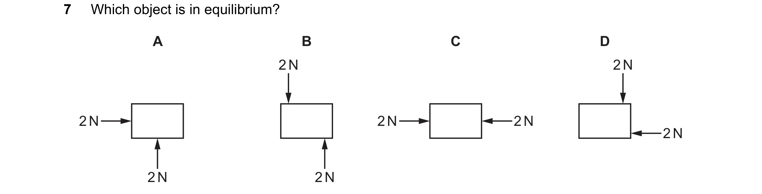Question 197: Which object is in equilibrium? A B C D 2 N 2 N 2 N 2 N 2 N 2 N 2 N 2 N