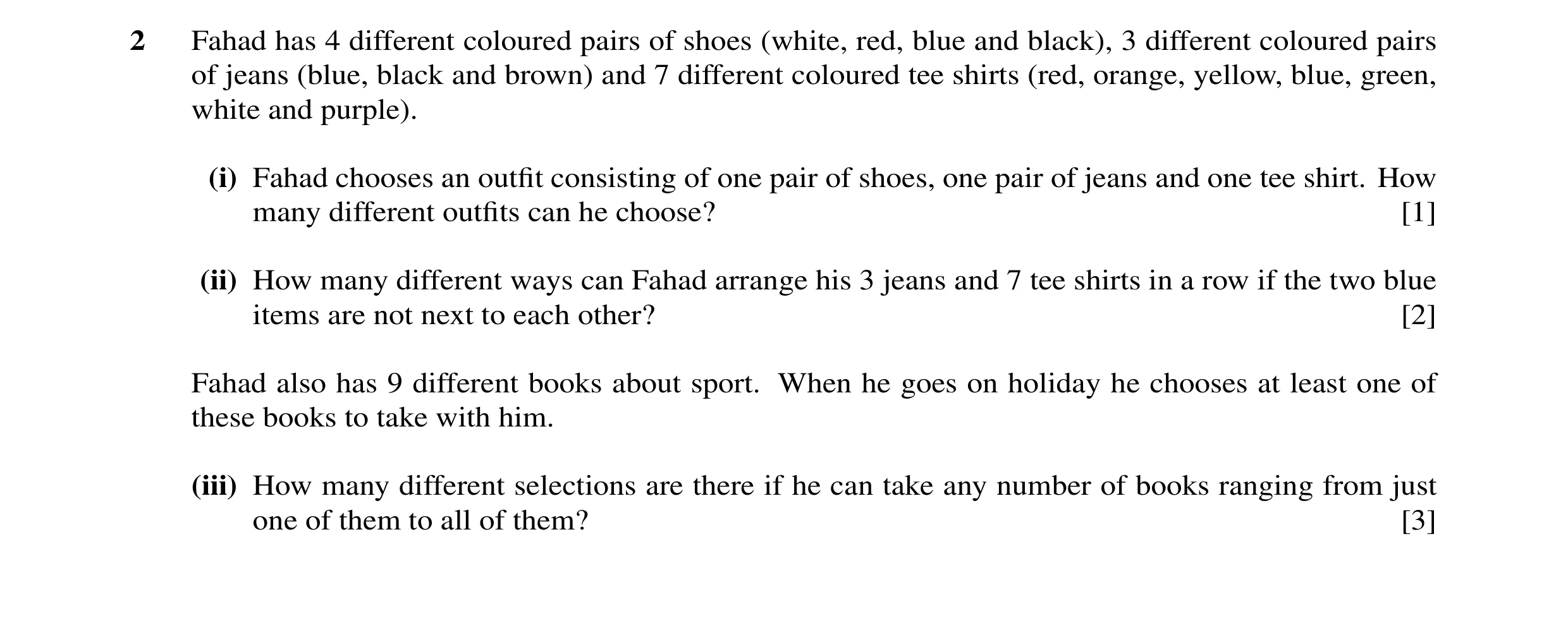 Question 10: Fahad has 4 different coloured pairs of shoes (white, red, blue and black), 3 different coloured pairs of jeans (blue, black and brown) and…