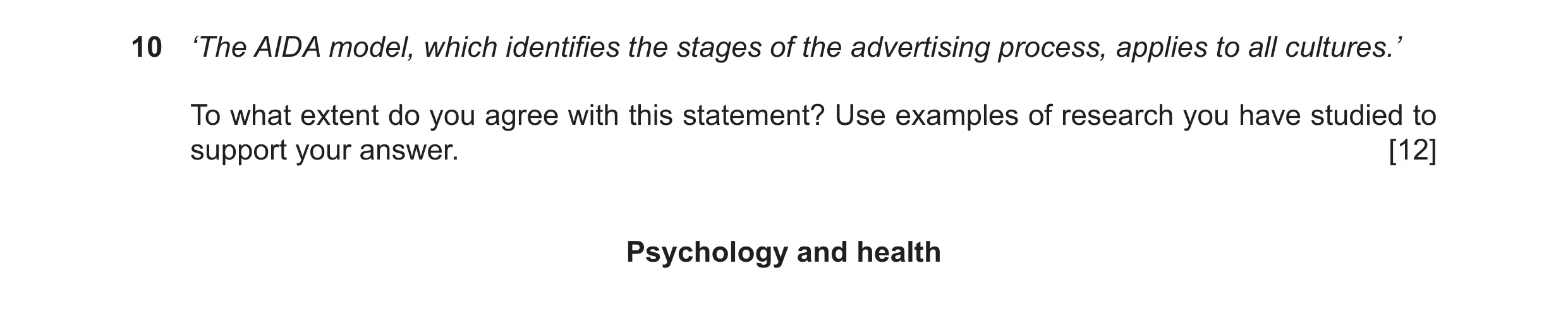 Question 7: ‘The AIDA model, which identifies the stages of the advertising process, applies to all cultures.’ To what extent do you agree with this st…