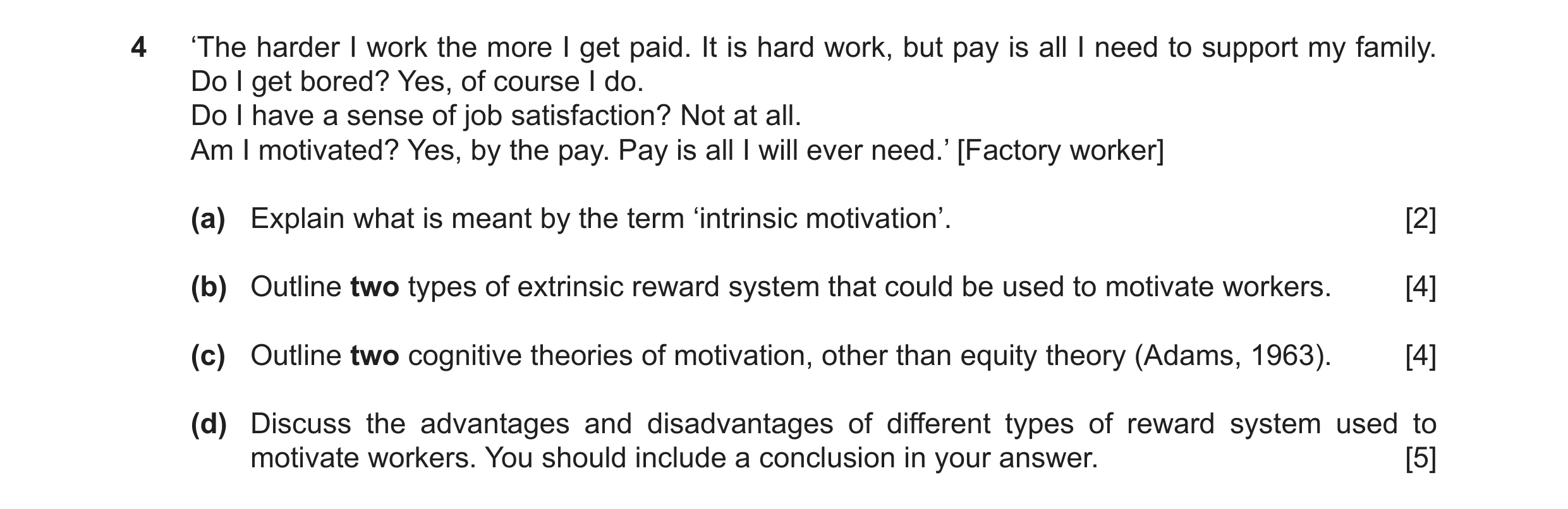 Question 12: ‘The harder I work the more I get paid. It is hard work, but pay is all I need to support my family. Do I get bored? Yes, of course I do. D…