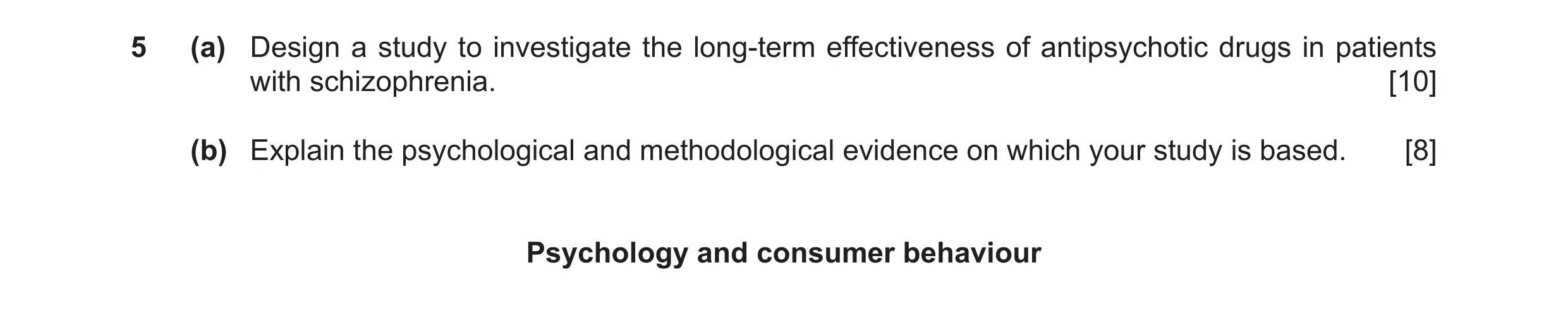 Question 7: (a) Design a study to investigate the long-term effectiveness of antipsychotic drugs in patients with schizophrenia. [10] (b) Explain the p…