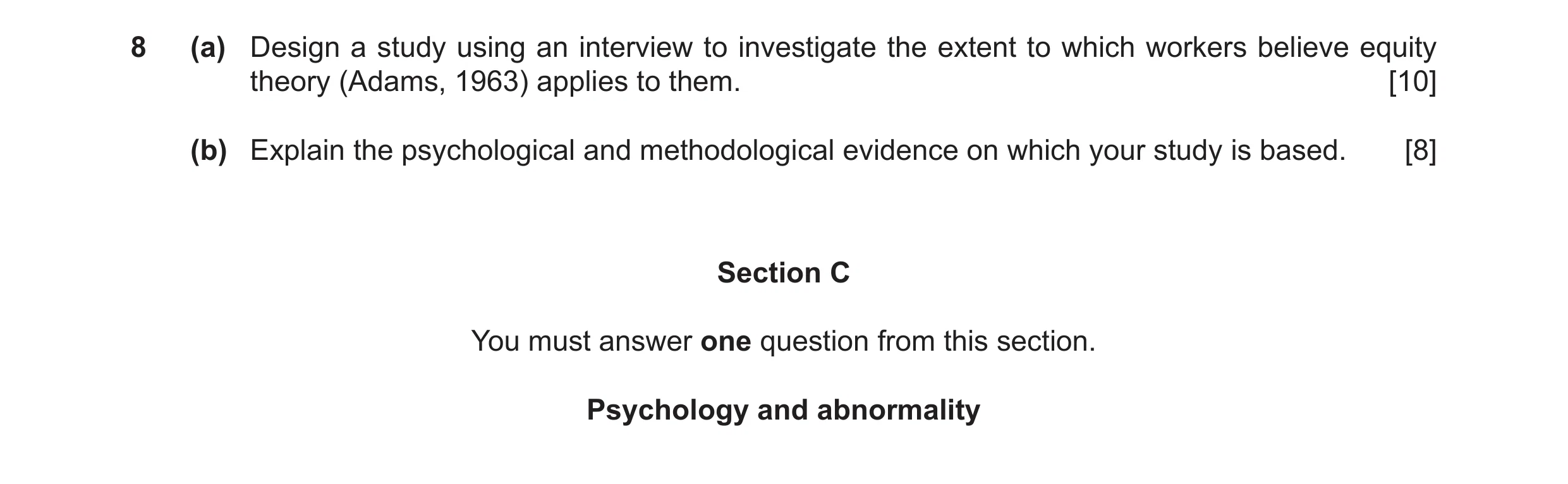 Question 13: (a) Design a study using an interview to investigate the extent to which workers believe equity theory (Adams, 1963) applies to them. [10] …
