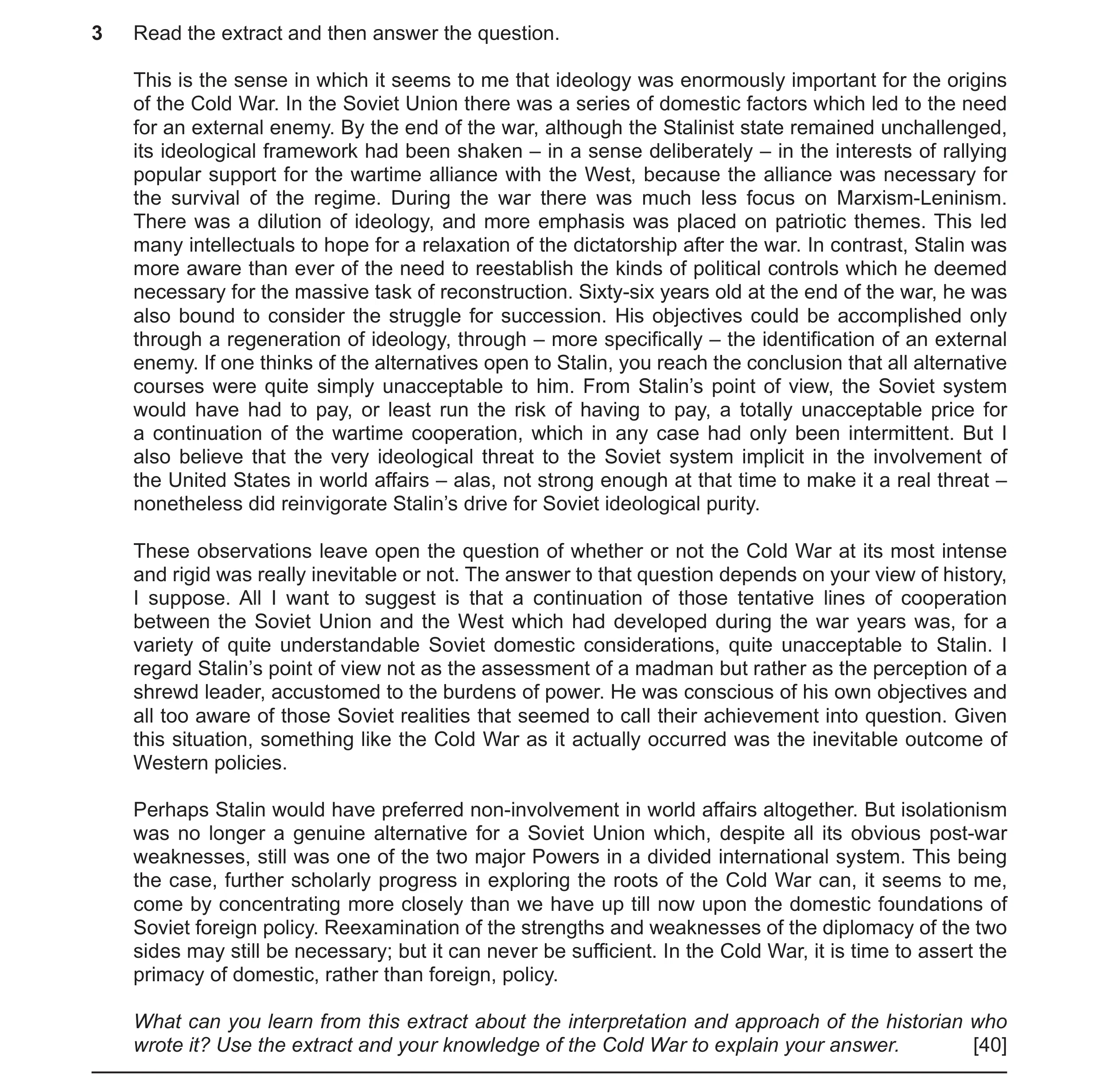 Question 25: Read the extract and then answer the question. This is the sense in which it seems to me that ideology was enormously important for the ori…
