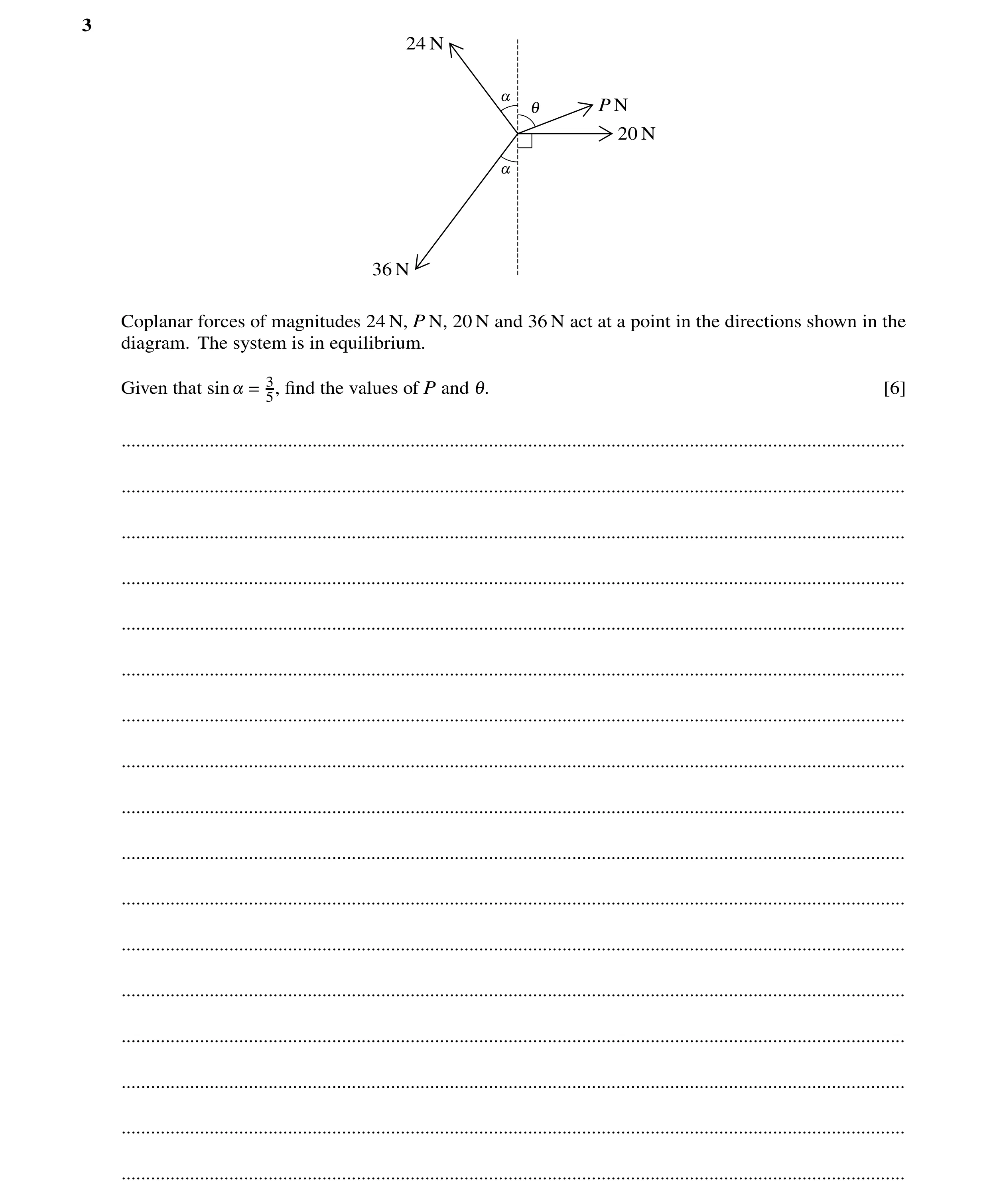 Question 158: 24 N ! 1 P N 20 N ! 36 N Coplanar forces of magnitudes 24 N, P N, 20 N and 36 N act at a point in the directions shown in the diagram. The …