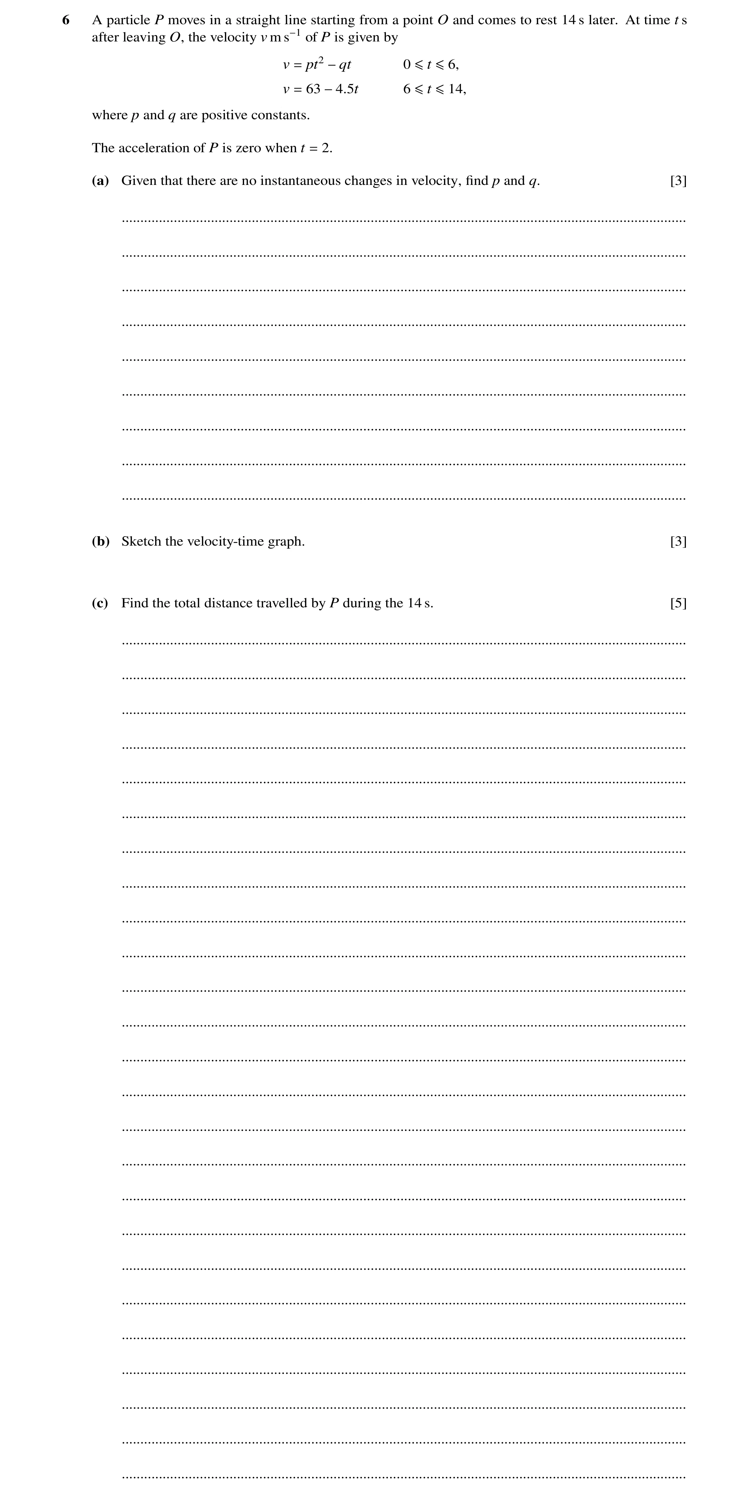 Question 269: A particle P moves in a straight line starting from a point O and comes to rest 14 s later. At time t s after leaving O, the velocity v m s…