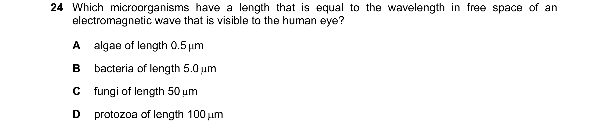 Question 81: Which microorganisms have a length that is equal to the wavelength in free space of an electromagnetic wave that is visible to the human ey…