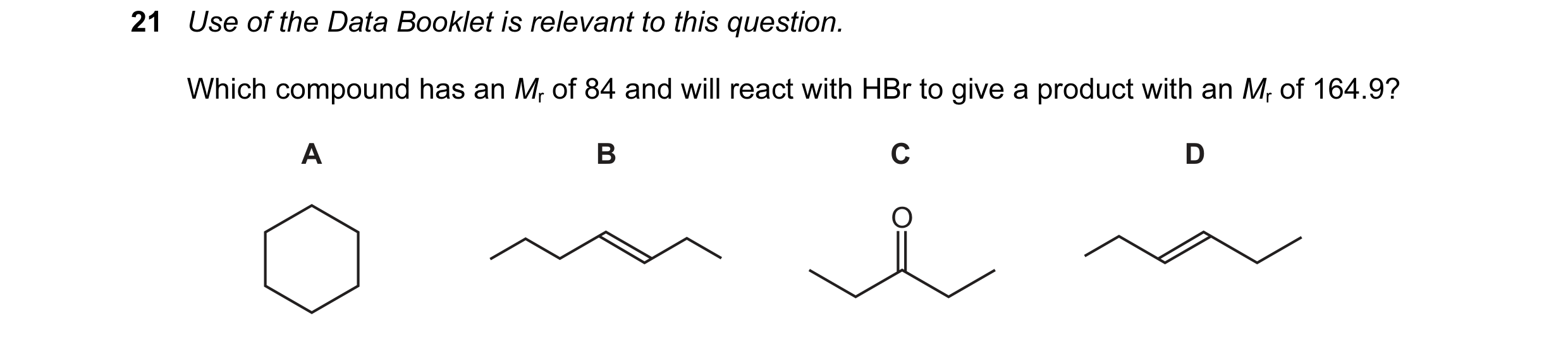 Question 86: Use of the Data Booklet is relevant to this question. Which compound has an Mr of 84 and will react with HBr to give a product with an Mr o…