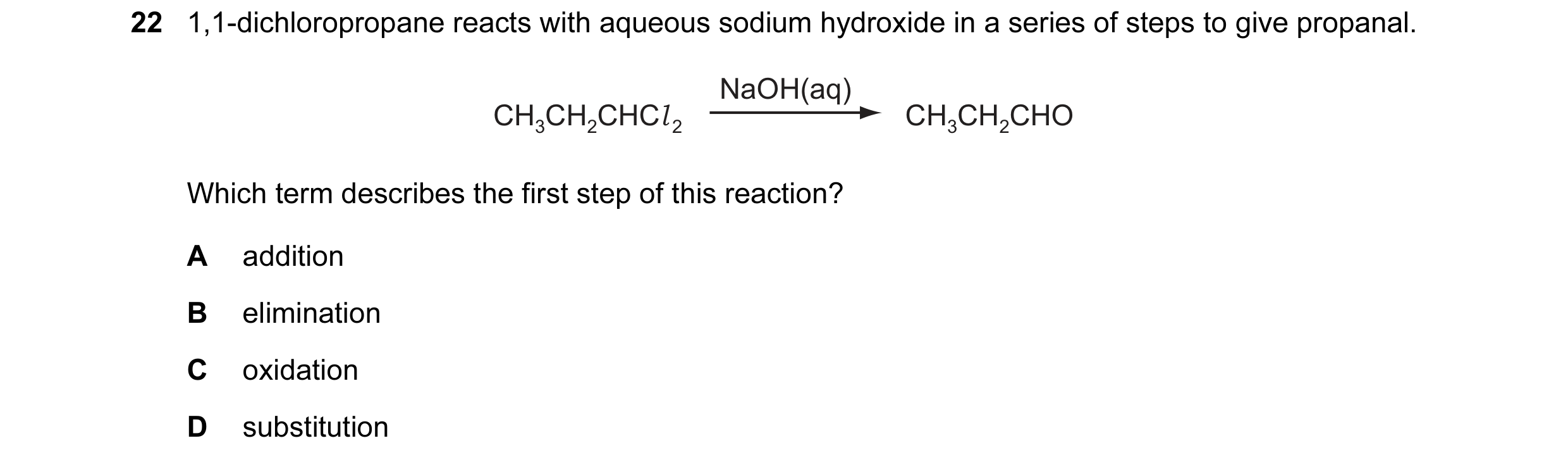 Question 98: 1,1-dichloropropane reacts with aqueous sodium hydroxide in a series of steps to give propanal. NaOH(aq) CH3CH2CHCl 2 CH3CH2CHO Which term …
