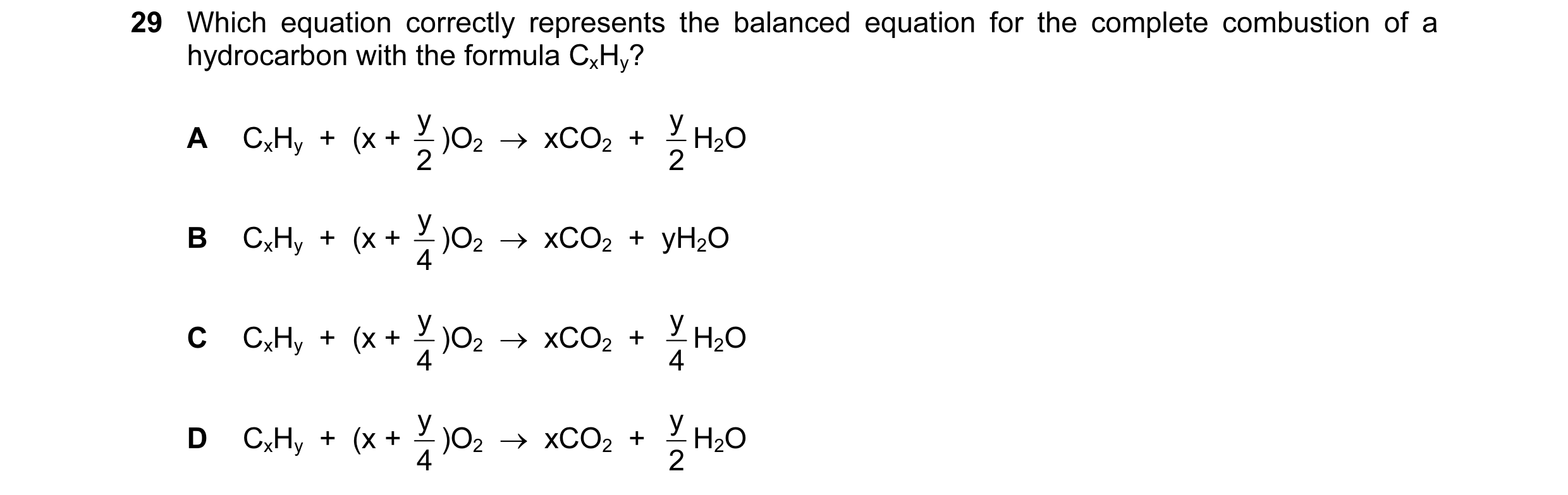 Question 22: Which equation correctly represents the balanced equation for the complete combustion of a hydrocarbon with the formula CxHy? A y )O2  →  x…