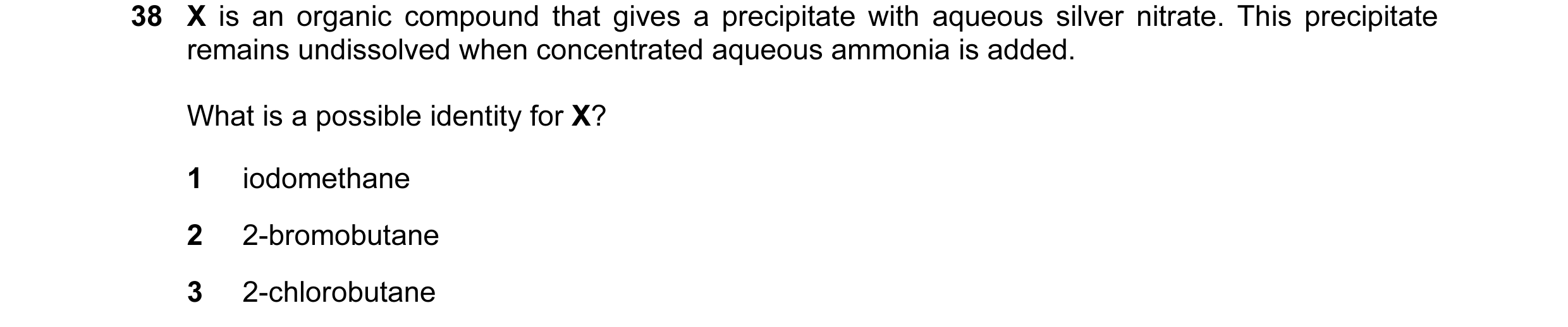 Question 100: X is an organic compound that gives a precipitate with aqueous silver nitrate. This precipitate remains undissolved when concentrated aqueo…
