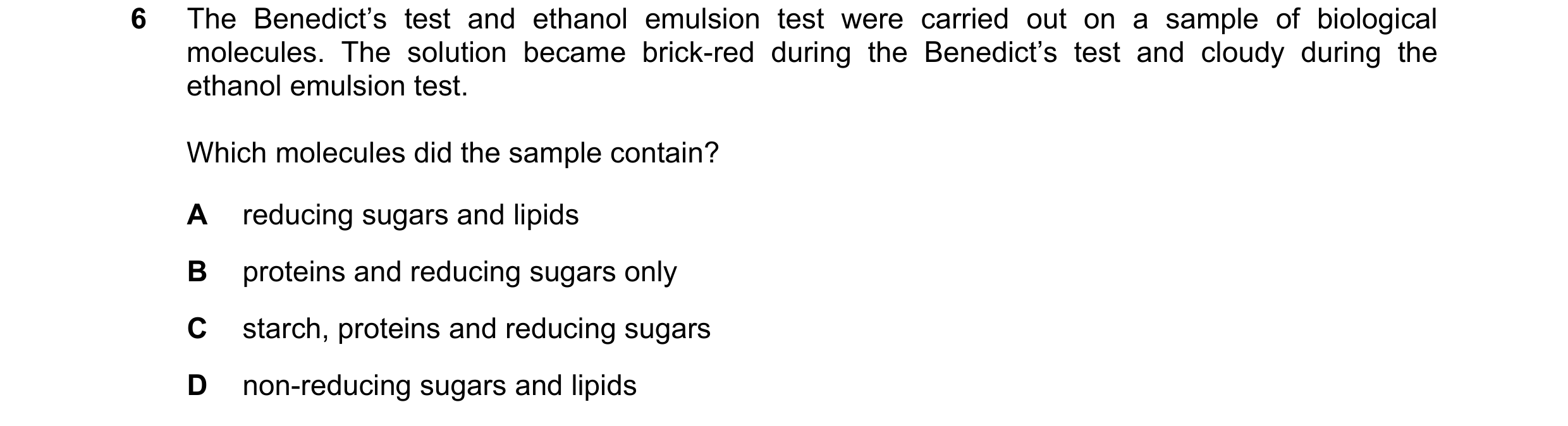 Question 83: The Benedict’s test and ethanol emulsion test were carried out on a sample of biological molecules. The solution became brick-red during th…