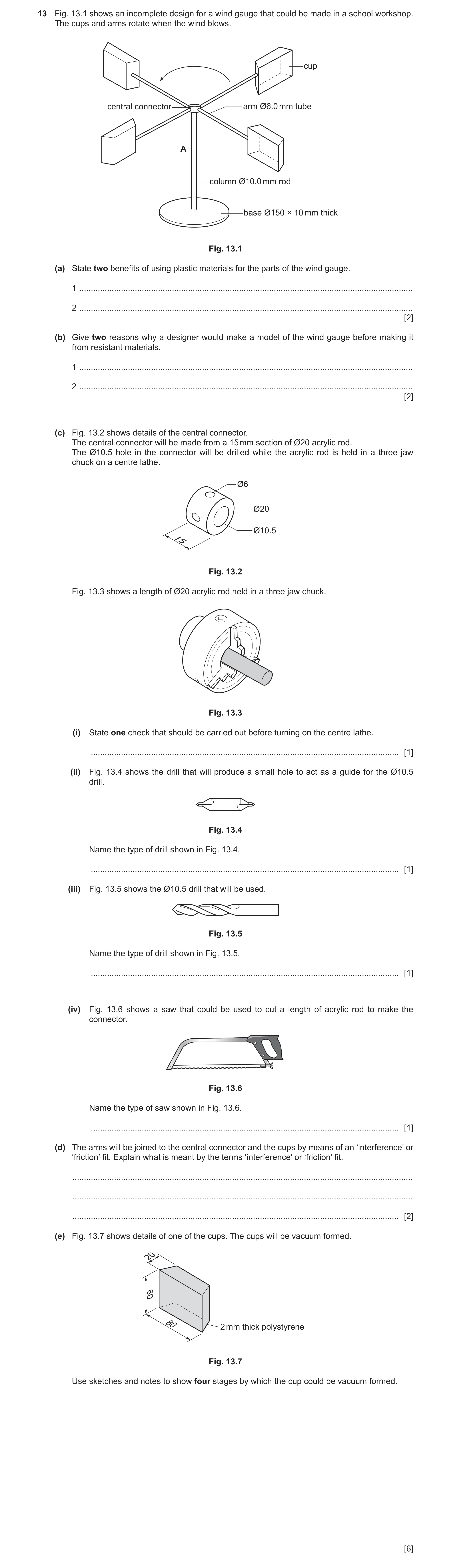 Question 278: Fig. 13.1 shows an incomplete design for a wind gauge that could be made in a school workshop. The cups and arms rotate when the wind blows…