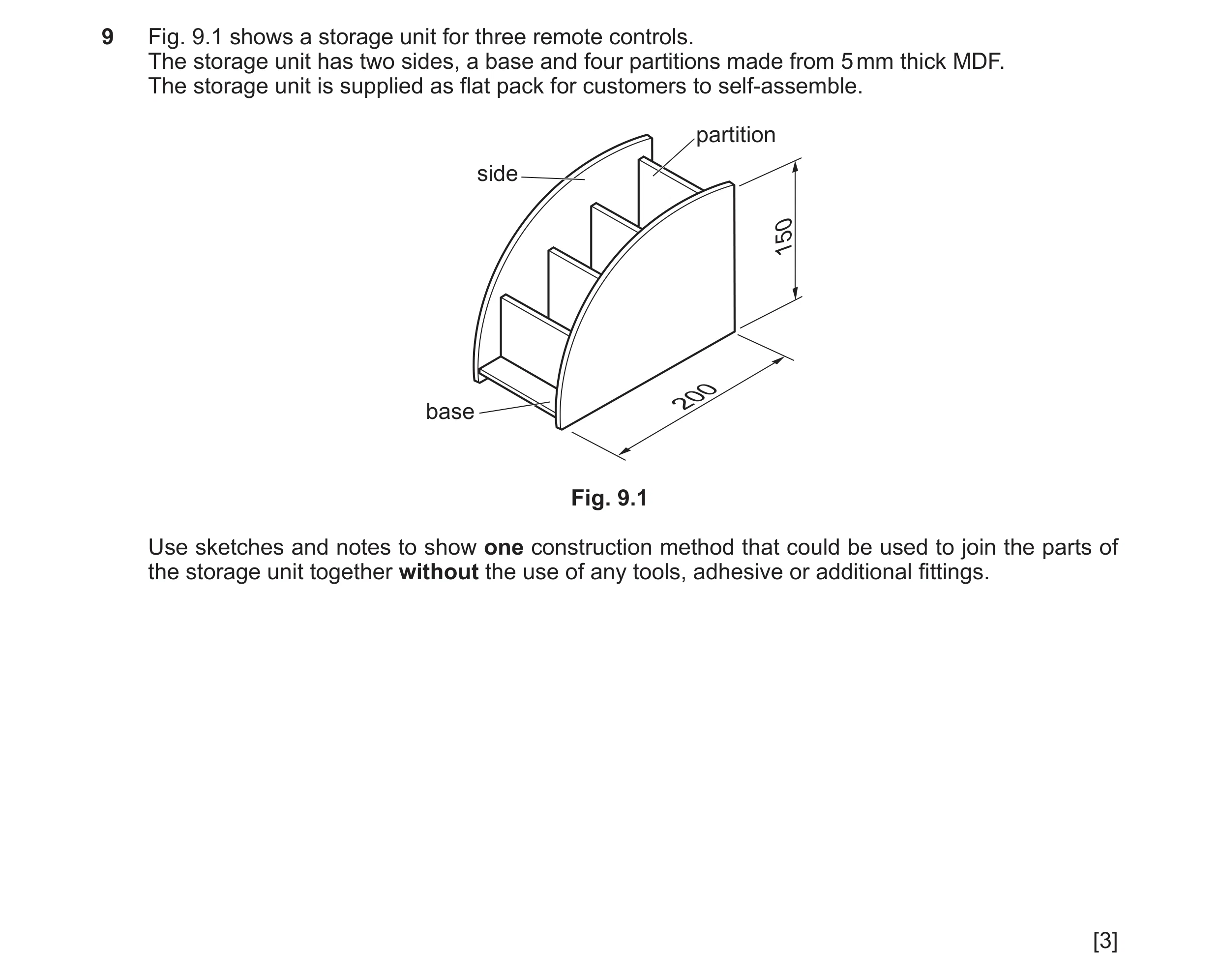 Question 275: Fig. 9.1 shows a storage unit for three remote controls. The storage unit has two sides, a base and four partitions made from 5 mm thick MD…